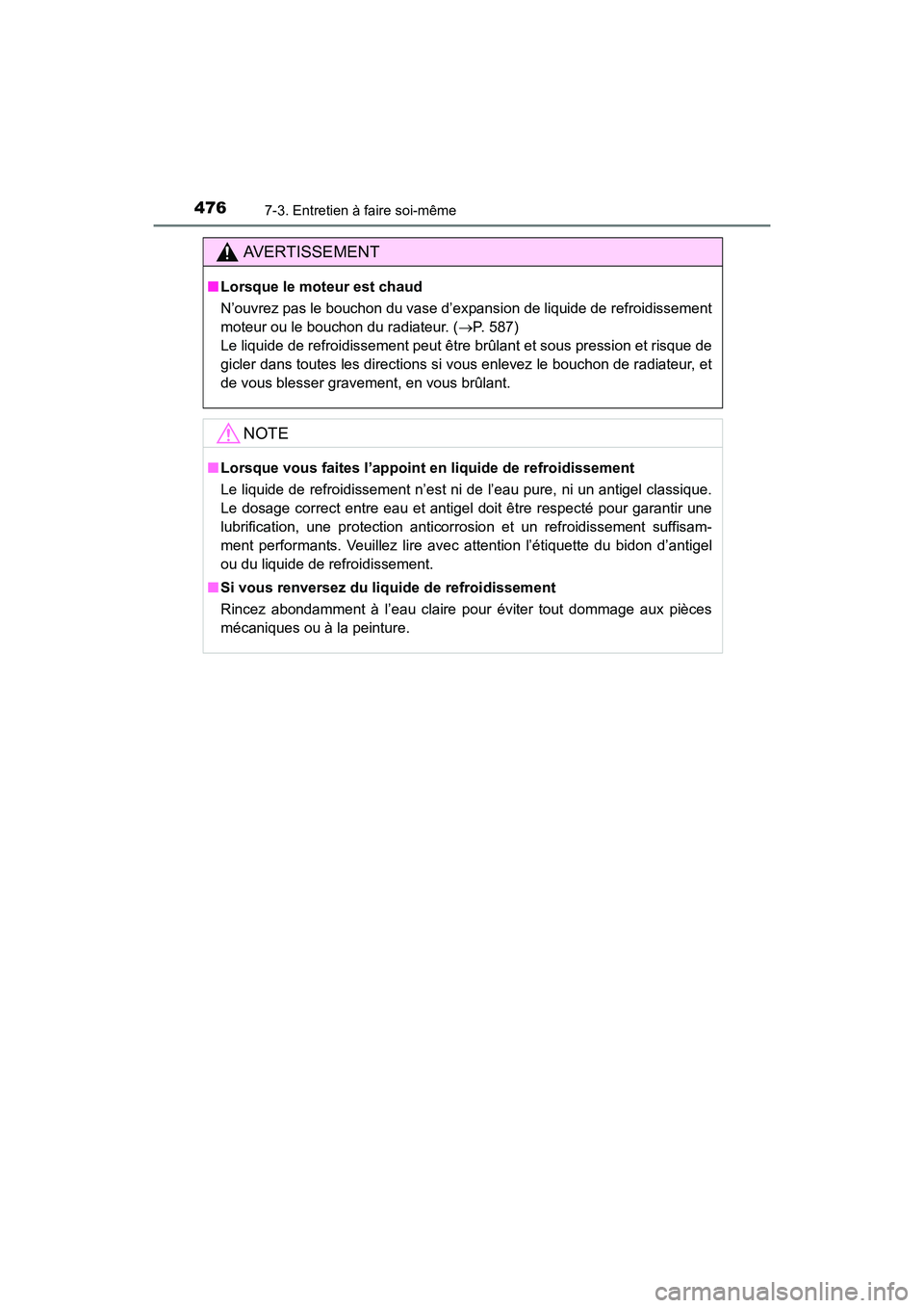 TOYOTA COROLLA 2019 Manuel du propriétaire (in French) 4767-3. Entretien à faire soi-même
COROLLA_TMMMS_TMMC_D
AVERTISSEMENT
■Lorsque le moteur est chaud
N’ouvrez pas le bouchon du vase d’expansion de liquide de refroidissement
moteur ou le boucho TOYOTA COROLLA 2019 Manuel du propriétaire (in French) 4767-3. Entretien à faire soi-même
COROLLA_TMMMS_TMMC_D
AVERTISSEMENT
■Lorsque le moteur est chaud
N’ouvrez pas le bouchon du vase d’expansion de liquide de refroidissement
moteur ou le boucho