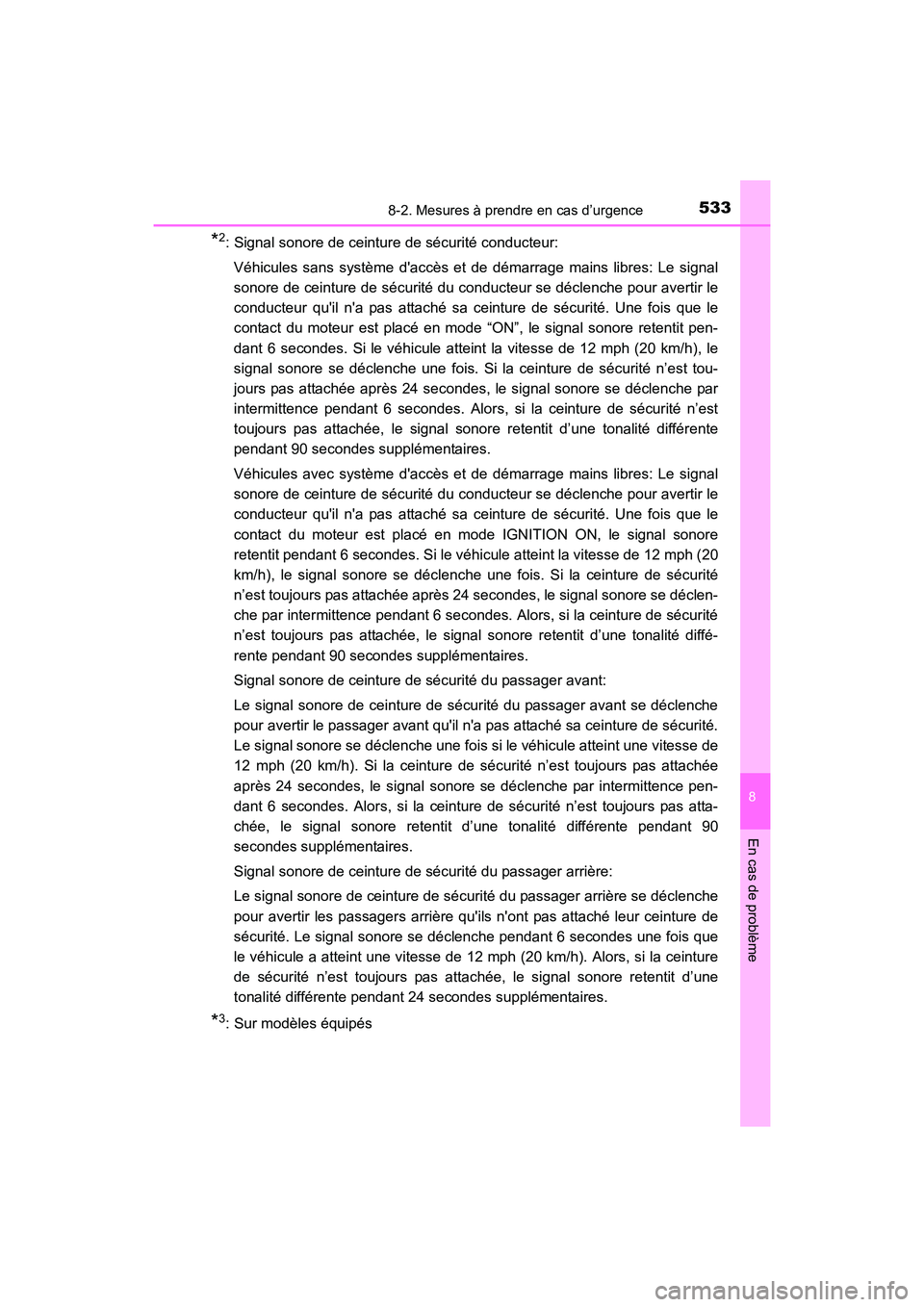 TOYOTA COROLLA 2019 Manuel du propriétaire (in French) 5338-2. Mesures à prendre en cas d’urgence
8
En cas de problème
COROLLA_TMMMS_TMMC_D
*2: Signal sonore de ceinture de sécurité conducteur:Véhicules sans système daccès et de démarrage mains TOYOTA COROLLA 2019 Manuel du propriétaire (in French) 5338-2. Mesures à prendre en cas d’urgence
8
En cas de problème
COROLLA_TMMMS_TMMC_D
*2: Signal sonore de ceinture de sécurité conducteur:Véhicules sans système daccès et de démarrage mains