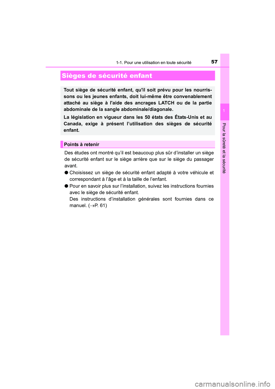 TOYOTA COROLLA 2019 Manuel du propriétaire (in French) 571-1. Pour une utilisation en toute sécurité
1
Pour la sûreté et la sécurité
COROLLA_TMMMS_TMMC_D
Des études ont montré qu’il est beaucoup plus sûr d’installer un siège
de sécurité en TOYOTA COROLLA 2019 Manuel du propriétaire (in French) 571-1. Pour une utilisation en toute sécurité
1
Pour la sûreté et la sécurité
COROLLA_TMMMS_TMMC_D
Des études ont montré qu’il est beaucoup plus sûr d’installer un siège
de sécurité en