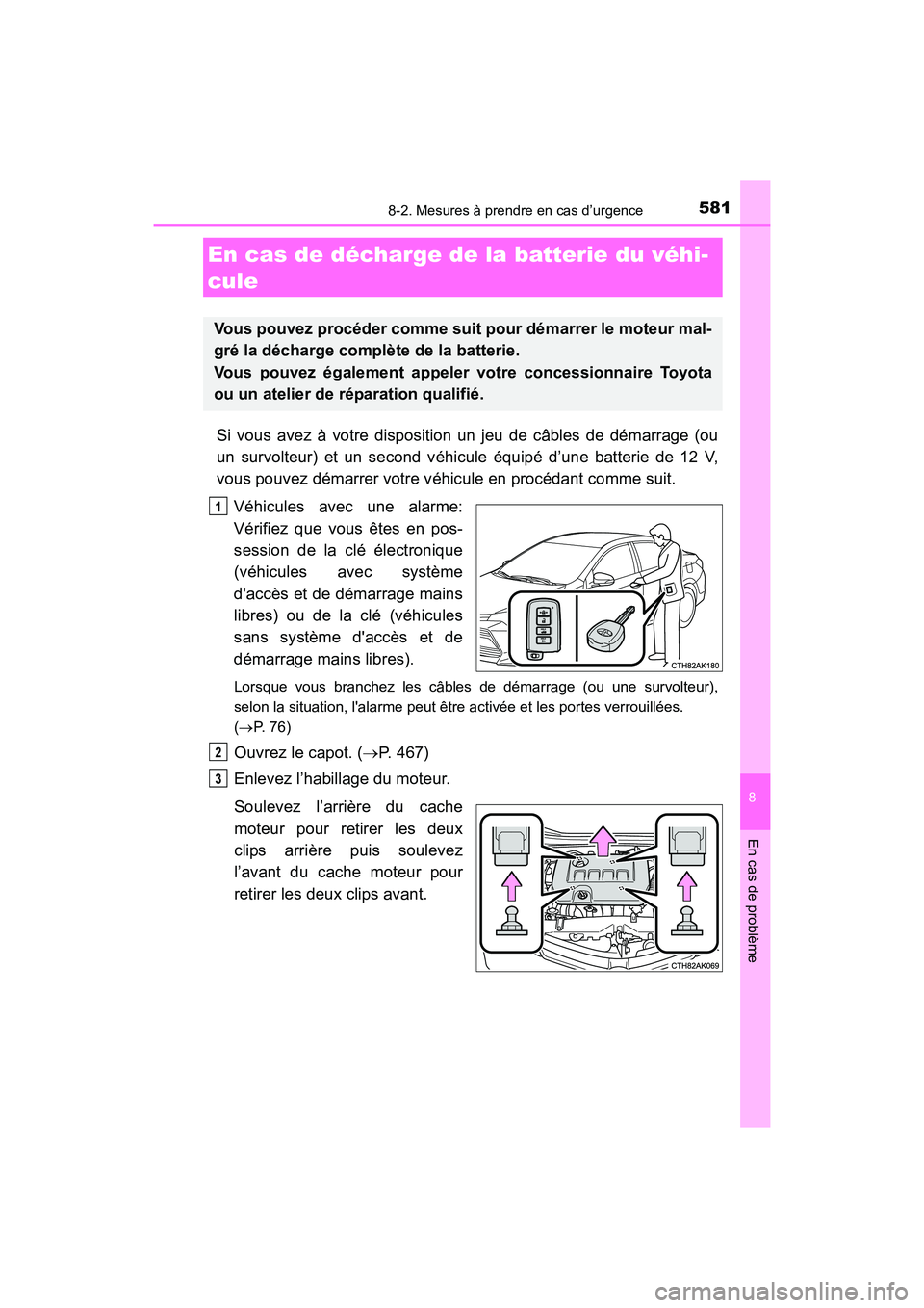TOYOTA COROLLA 2019 Manuel du propriétaire (in French) 5818-2. Mesures à prendre en cas d’urgence
8
En cas de problème
COROLLA_TMMMS_TMMC_D
Si vous avez à votre disposition un jeu de câbles de démarrage (ou
un survolteur) et un second véhicule éq TOYOTA COROLLA 2019 Manuel du propriétaire (in French) 5818-2. Mesures à prendre en cas d’urgence
8
En cas de problème
COROLLA_TMMMS_TMMC_D
Si vous avez à votre disposition un jeu de câbles de démarrage (ou
un survolteur) et un second véhicule éq