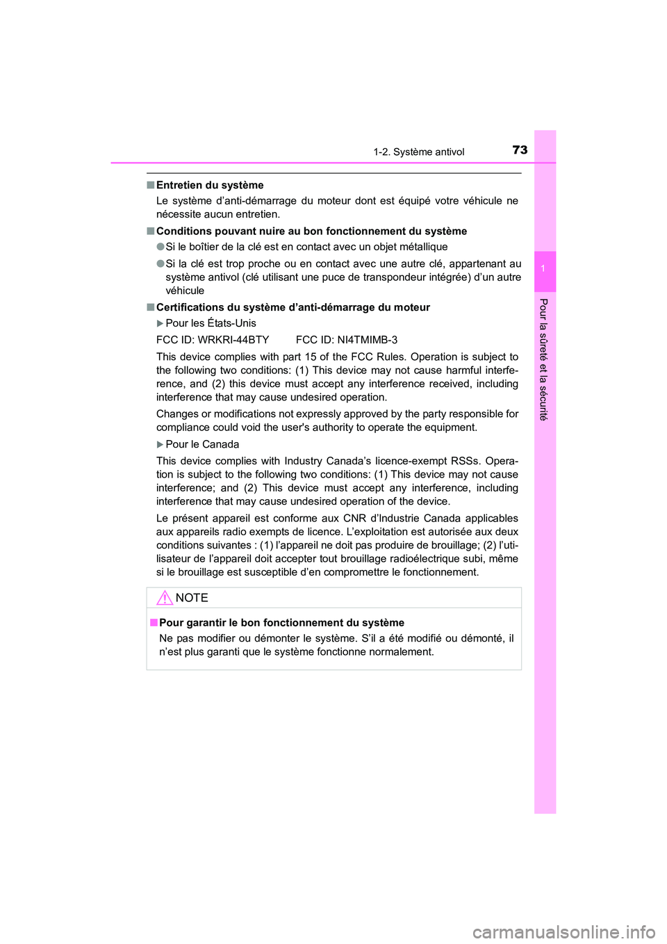 TOYOTA COROLLA 2019  Manuel du propriétaire (in French) 731-2. Système antivol
1
Pour la sûreté et la sécurité
COROLLA_TMMMS_TMMC_D
■Entretien du système
Le système d’anti-démarrage du moteur dont est équipé votre véhicule ne
nécessite aucu