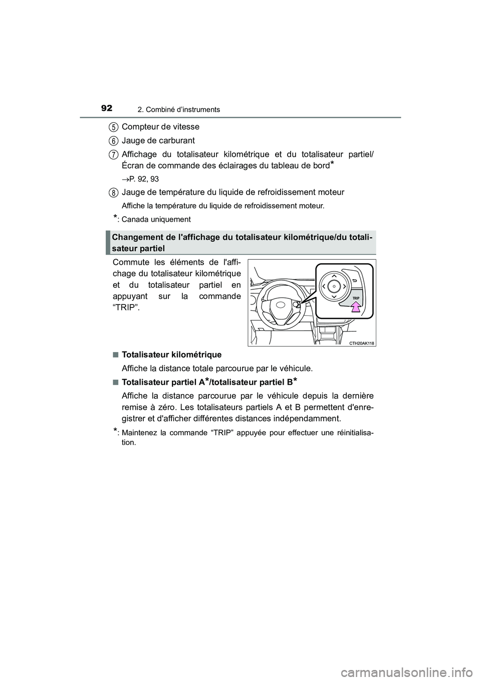 TOYOTA COROLLA 2019 Manuel du propriétaire (in French) 922. Combiné d’instruments
COROLLA_TMMMS_TMMC_D
Compteur de vitesse
Jauge de carburant
Affichage du totalisateur kilométrique et du totalisateur partiel/
Écran de commande des éclairages du tabl TOYOTA COROLLA 2019 Manuel du propriétaire (in French) 922. Combiné d’instruments
COROLLA_TMMMS_TMMC_D
Compteur de vitesse
Jauge de carburant
Affichage du totalisateur kilométrique et du totalisateur partiel/
Écran de commande des éclairages du tabl