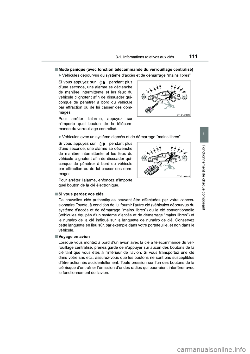 TOYOTA COROLLA 2018  Manuel du propriétaire (in French) 1113-1. Informations relatives aux clés
3
Fonctionnement de chaque composant
COROLLA_TMMMS_TMMC_D (OM02509D)
■Mode panique (avec fonction télécommande du verrouillage centralisé)
�XVéhicules d