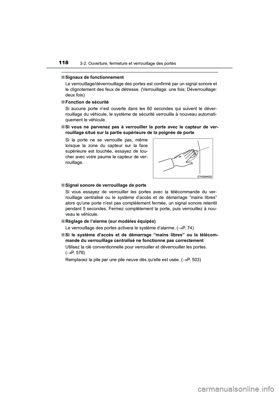 TOYOTA COROLLA 2018  Manuel du propriétaire (in French) 1183-2. Ouverture, fermeture et verrouillage des portes
COROLLA_TMMMS_TMMC_D (OM02509D)
■Signaux de fonctionnement
Le verrouillage/déverrouillage des portes  est confirmé par un signal sonore et
l