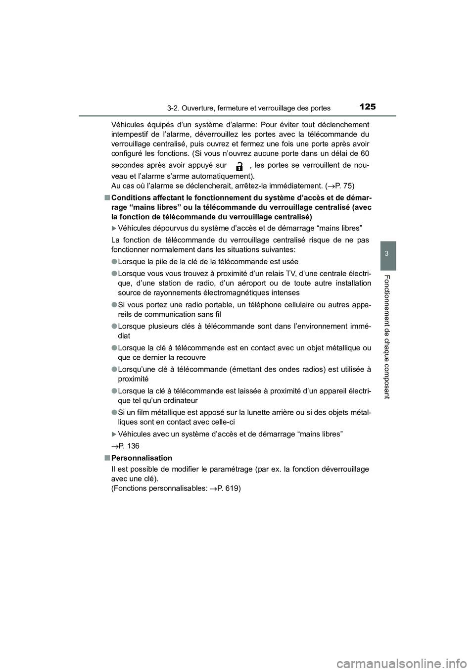 TOYOTA COROLLA 2018 Manuel du propriétaire (in French) 1253-2. Ouverture, fermeture et verrouillage des portes
3
Fonctionnement de chaque composant
COROLLA_TMMMS_TMMC_D (OM02509D)Véhicules équipés d’un système d’alarme: Pour éviter tout déclench TOYOTA COROLLA 2018 Manuel du propriétaire (in French) 1253-2. Ouverture, fermeture et verrouillage des portes
3
Fonctionnement de chaque composant
COROLLA_TMMMS_TMMC_D (OM02509D)Véhicules équipés d’un système d’alarme: Pour éviter tout déclench