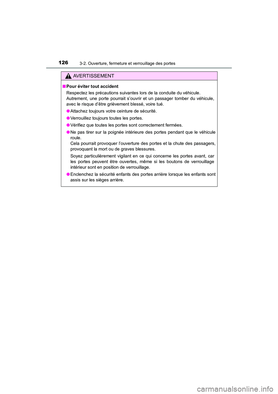 TOYOTA COROLLA 2018 Manuel du propriétaire (in French) 1263-2. Ouverture, fermeture et verrouillage des portes
COROLLA_TMMMS_TMMC_D (OM02509D)
AVERTISSEMENT
■Pour éviter tout accident
Respectez les précautions suivantes lors de la conduite du véhicul TOYOTA COROLLA 2018 Manuel du propriétaire (in French) 1263-2. Ouverture, fermeture et verrouillage des portes
COROLLA_TMMMS_TMMC_D (OM02509D)
AVERTISSEMENT
■Pour éviter tout accident
Respectez les précautions suivantes lors de la conduite du véhicul
