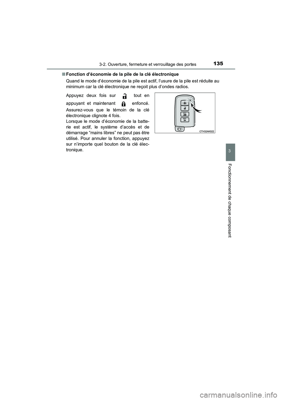 TOYOTA COROLLA 2018 Manuel du propriétaire (in French) 1353-2. Ouverture, fermeture et verrouillage des portes
3
Fonctionnement de chaque composant
COROLLA_TMMMS_TMMC_D (OM02509D)■
Fonction d’économie de la pile de la clé électronique
Quand le mode TOYOTA COROLLA 2018 Manuel du propriétaire (in French) 1353-2. Ouverture, fermeture et verrouillage des portes
3
Fonctionnement de chaque composant
COROLLA_TMMMS_TMMC_D (OM02509D)■
Fonction d’économie de la pile de la clé électronique
Quand le mode