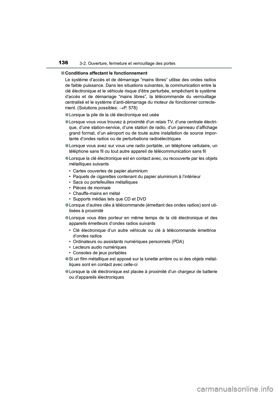 TOYOTA COROLLA 2018 Manuel du propriétaire (in French) 1363-2. Ouverture, fermeture et verrouillage des portes
COROLLA_TMMMS_TMMC_D (OM02509D)■
Conditions affectant le fonctionnement
Le système d’accès et de démarrage “mains libres” utilise des TOYOTA COROLLA 2018 Manuel du propriétaire (in French) 1363-2. Ouverture, fermeture et verrouillage des portes
COROLLA_TMMMS_TMMC_D (OM02509D)■
Conditions affectant le fonctionnement
Le système d’accès et de démarrage “mains libres” utilise des