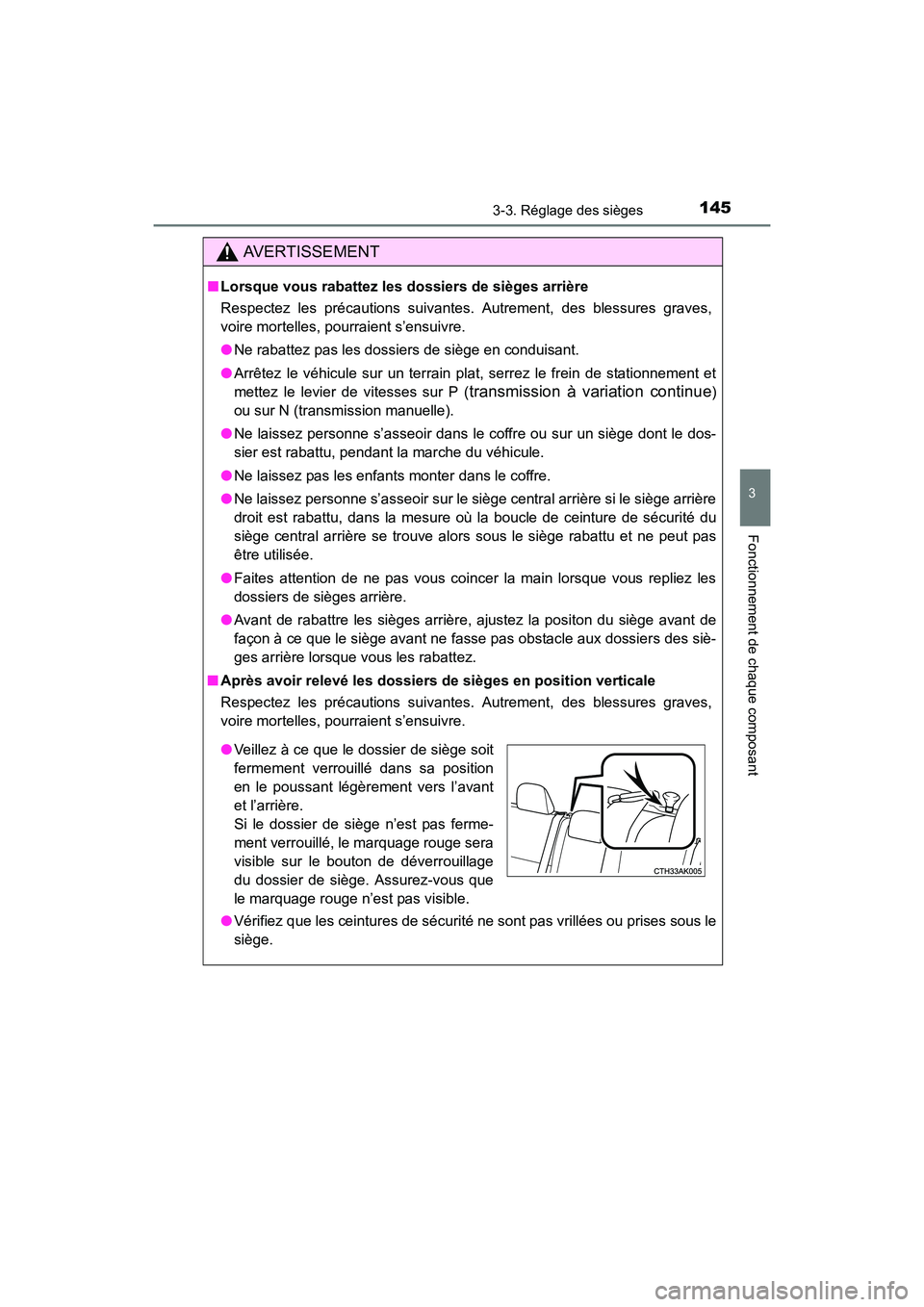 TOYOTA COROLLA 2018  Manuel du propriétaire (in French) 1453-3. Réglage des sièges
3
Fonctionnement de chaque composant
COROLLA_TMMMS_TMMC_D (OM02509D)
AVERTISSEMENT
■Lorsque vous rabattez les dossiers de sièges arrière
Respectez les précautions sui