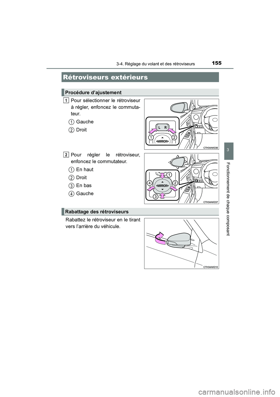 TOYOTA COROLLA 2018  Manuel du propriétaire (in French) 1553-4. Réglage du volant et des rétroviseurs
3
Fonctionnement de chaque composant
COROLLA_TMMMS_TMMC_D (OM02509D)
Pour sélectionner le rétroviseur
à régler, enfoncez le commuta-
teur.Gauche
Dro
