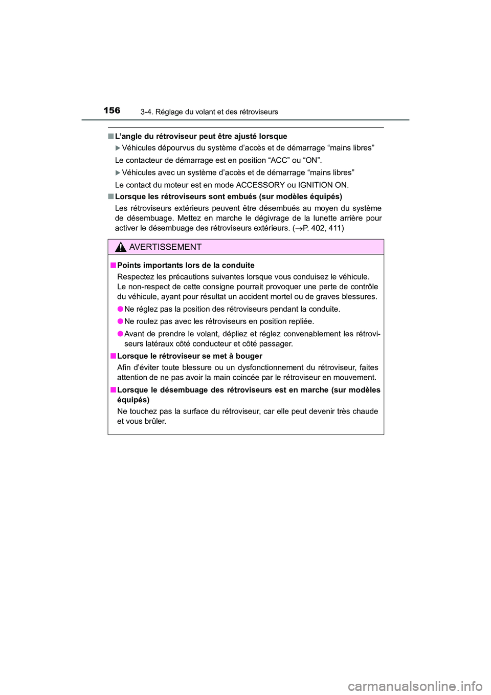 TOYOTA COROLLA 2018  Manuel du propriétaire (in French) 1563-4. Réglage du volant et des rétroviseurs
COROLLA_TMMMS_TMMC_D (OM02509D)
■L’angle du rétroviseur peut être ajusté lorsque
�XVéhicules dépourvus du système d’accès et de démarrage 