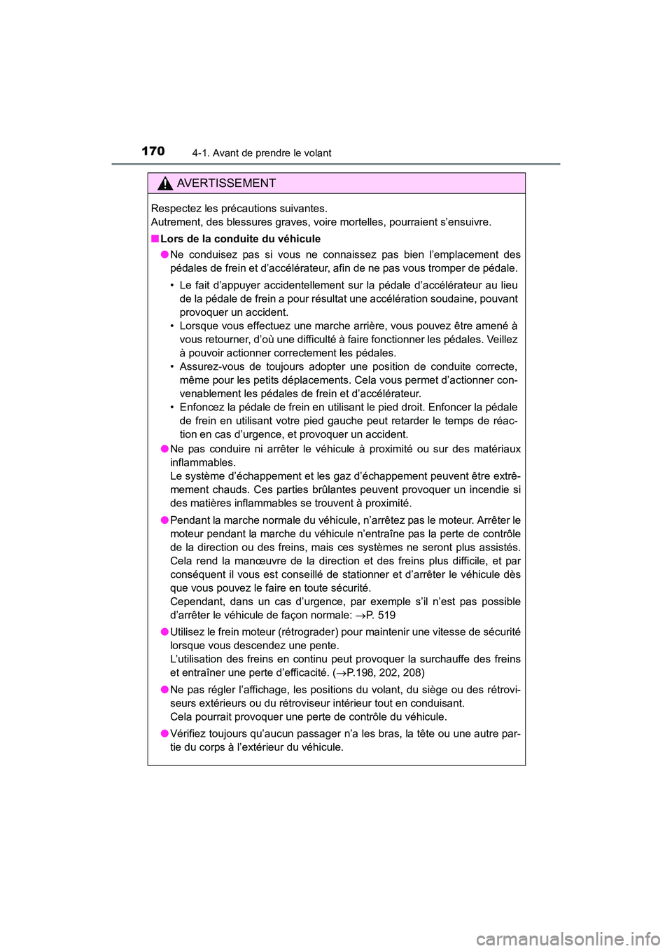 TOYOTA COROLLA 2018  Manuel du propriétaire (in French) 1704-1. Avant de prendre le volant
COROLLA_TMMMS_TMMC_D (OM02509D)
AVERTISSEMENT
Respectez les précautions suivantes. 
Autrement, des blessures graves, voire mortelles, pourraient s’ensuivre.
■Lo