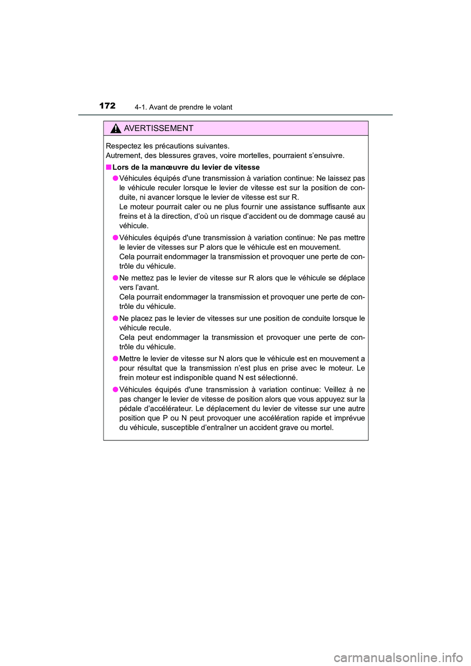 TOYOTA COROLLA 2018  Manuel du propriétaire (in French) 1724-1. Avant de prendre le volant
COROLLA_TMMMS_TMMC_D (OM02509D)
AVERTISSEMENT
Respectez les précautions suivantes. 
Autrement, des blessures graves, voire mortelles, pourraient s’ensuivre.
■Lo