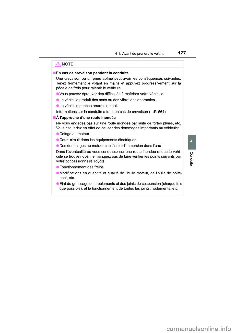 TOYOTA COROLLA 2018  Manuel du propriétaire (in French) 1774-1. Avant de prendre le volant
4
Conduite
COROLLA_TMMMS_TMMC_D (OM02509D)
NOTE
■En cas de crevaison pendant la conduite 
Une crevaison ou un pneu abîmé peut avoir les conséquences suivantes.
