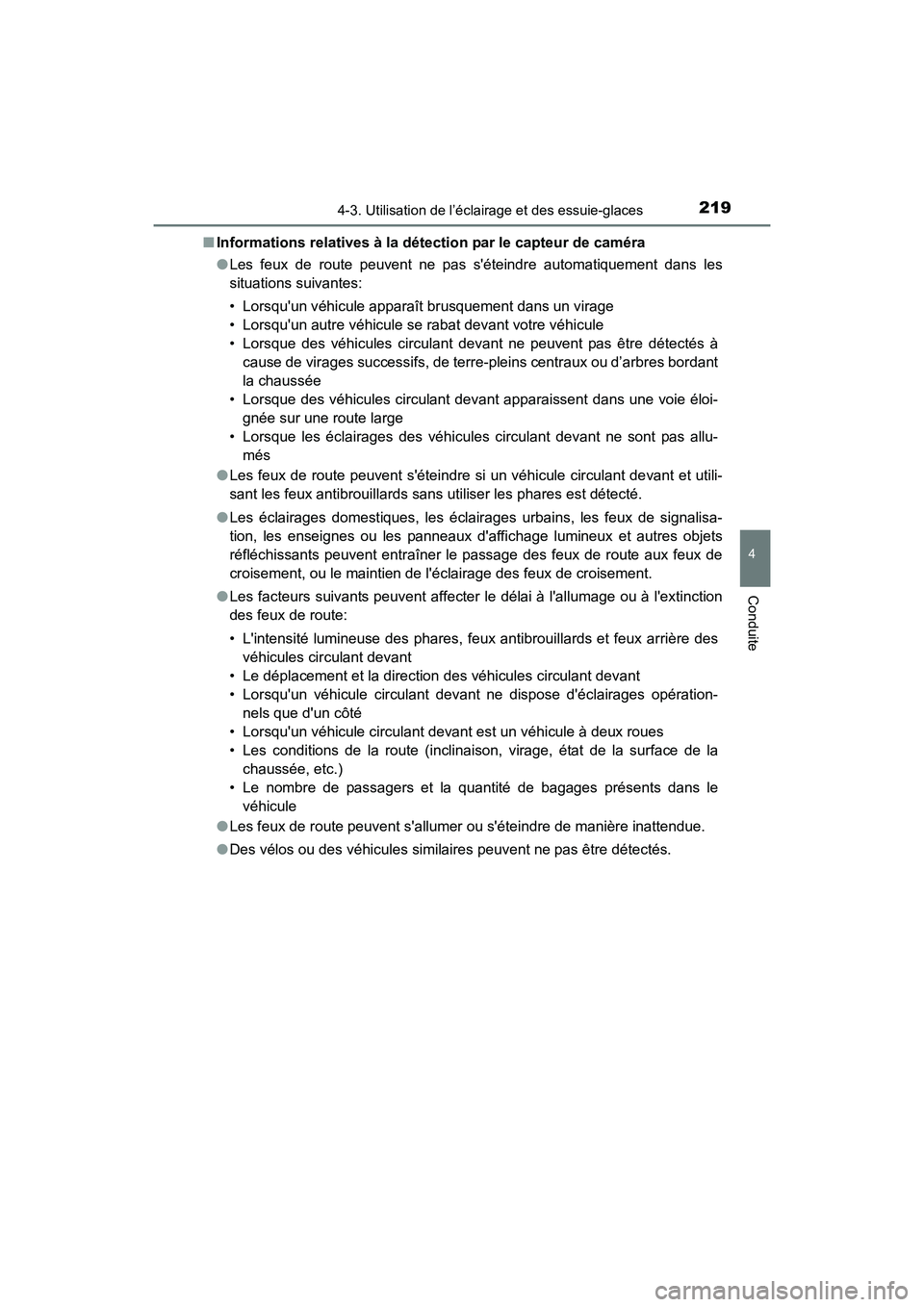 TOYOTA COROLLA 2018  Manuel du propriétaire (in French) 2194-3. Utilisation de l’éclairage et des essuie-glaces
4
Conduite
COROLLA_TMMMS_TMMC_D (OM02509D)■
Informations relatives à la dét ection par le capteur de caméra
● Les feux de route peuven