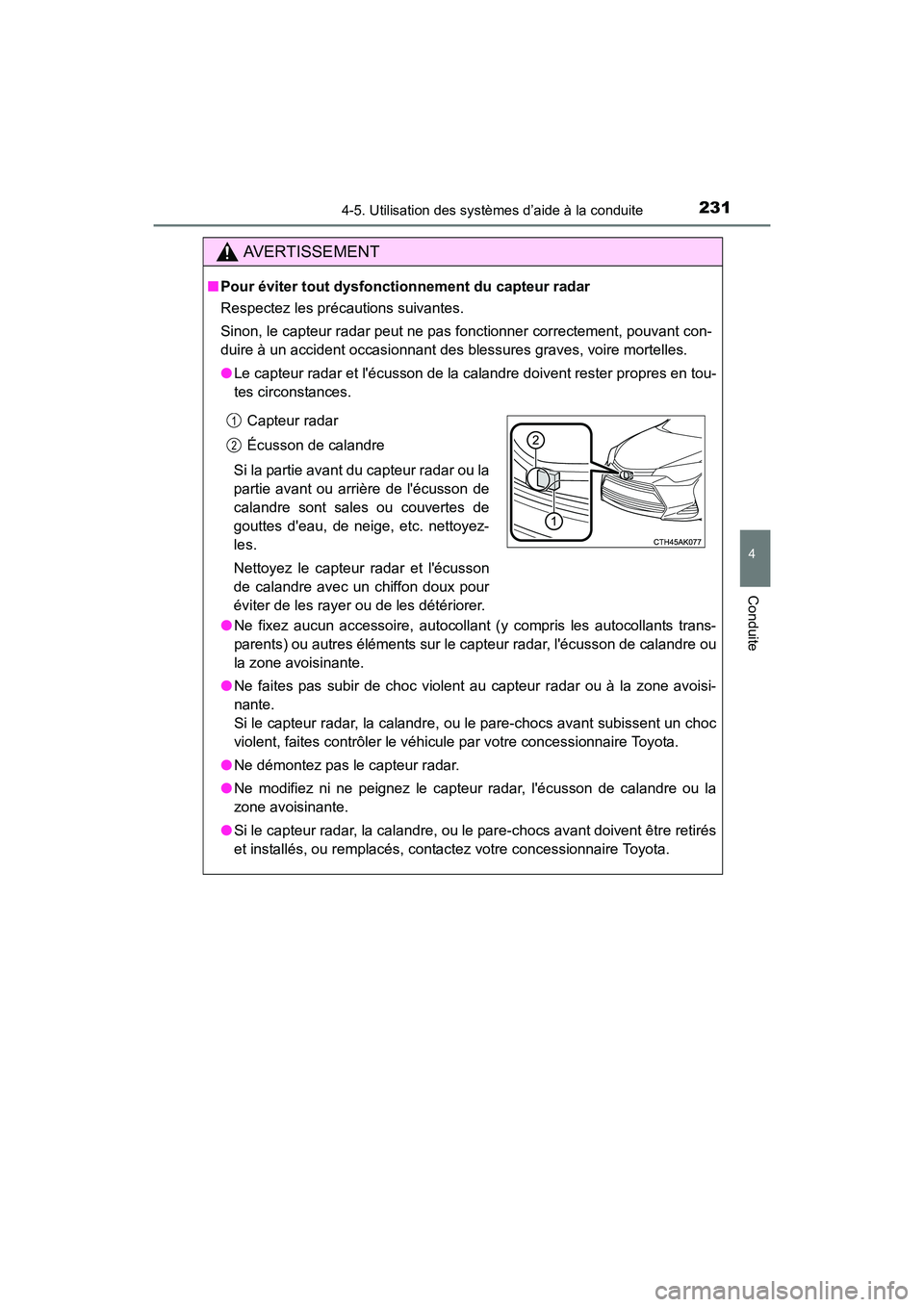 TOYOTA COROLLA 2018 Manuel du propriétaire (in French) 2314-5. Utilisation des systèmes d’aide à la conduite
4
Conduite
COROLLA_TMMMS_TMMC_D (OM02509D)
AVERTISSEMENT
■Pour éviter tout dysfonctionnement du capteur radar
Respectez les précautions su TOYOTA COROLLA 2018 Manuel du propriétaire (in French) 2314-5. Utilisation des systèmes d’aide à la conduite
4
Conduite
COROLLA_TMMMS_TMMC_D (OM02509D)
AVERTISSEMENT
■Pour éviter tout dysfonctionnement du capteur radar
Respectez les précautions su