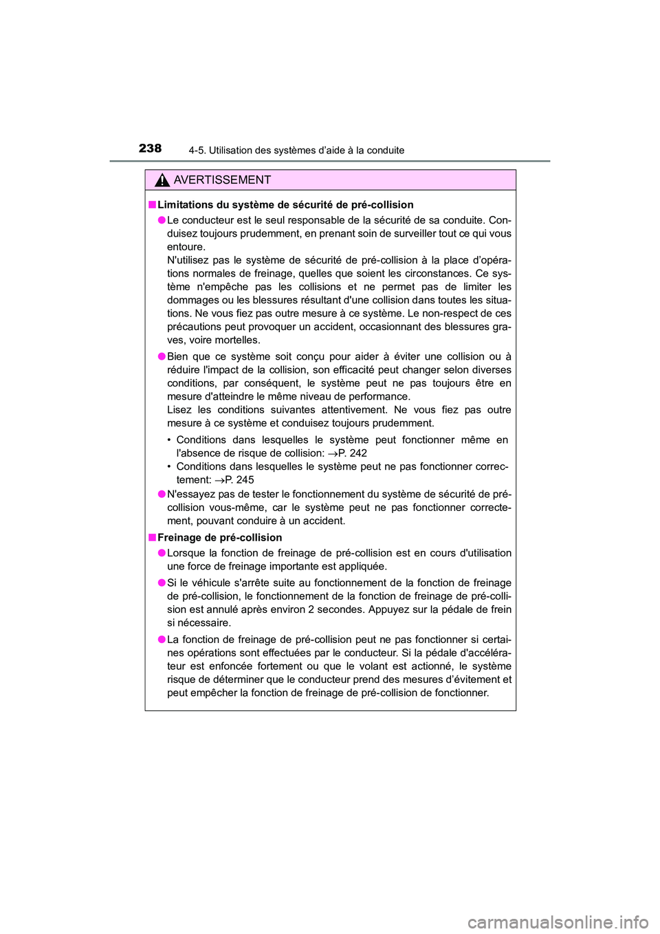 TOYOTA COROLLA 2018 Manuel du propriétaire (in French) 2384-5. Utilisation des systèmes d’aide à la conduite
COROLLA_TMMMS_TMMC_D (OM02509D)
AVERTISSEMENT
■Limitations du système de sécurité de pré-collision
●Le conducteur est le seul responsa TOYOTA COROLLA 2018 Manuel du propriétaire (in French) 2384-5. Utilisation des systèmes d’aide à la conduite
COROLLA_TMMMS_TMMC_D (OM02509D)
AVERTISSEMENT
■Limitations du système de sécurité de pré-collision
●Le conducteur est le seul responsa