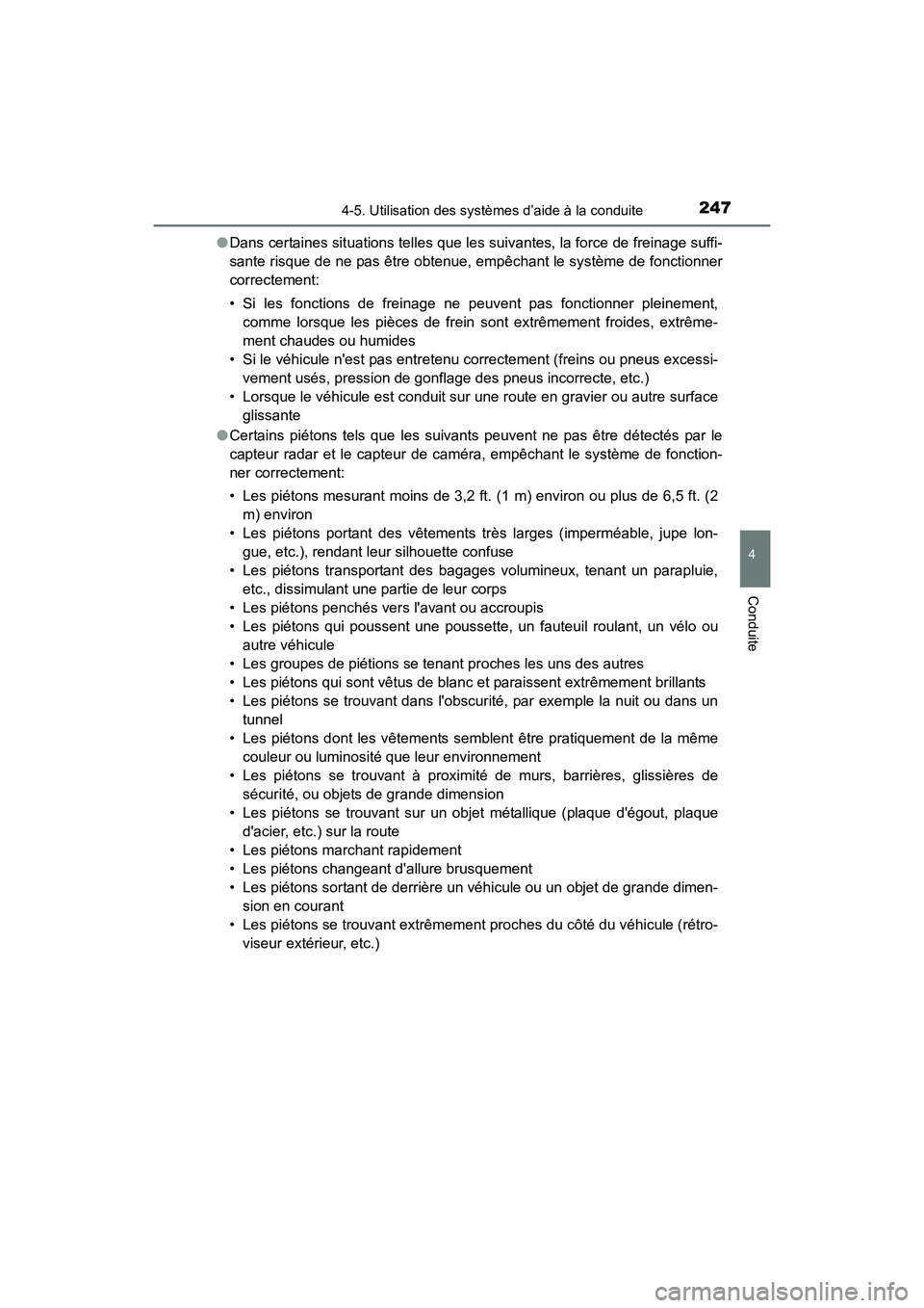 TOYOTA COROLLA 2018  Manuel du propriétaire (in French) 2474-5. Utilisation des systèmes d’aide à la conduite
4
Conduite
COROLLA_TMMMS_TMMC_D (OM02509D)●
Dans certaines situations telles que les suivantes, la force de freinage suffi-
sante risque de 