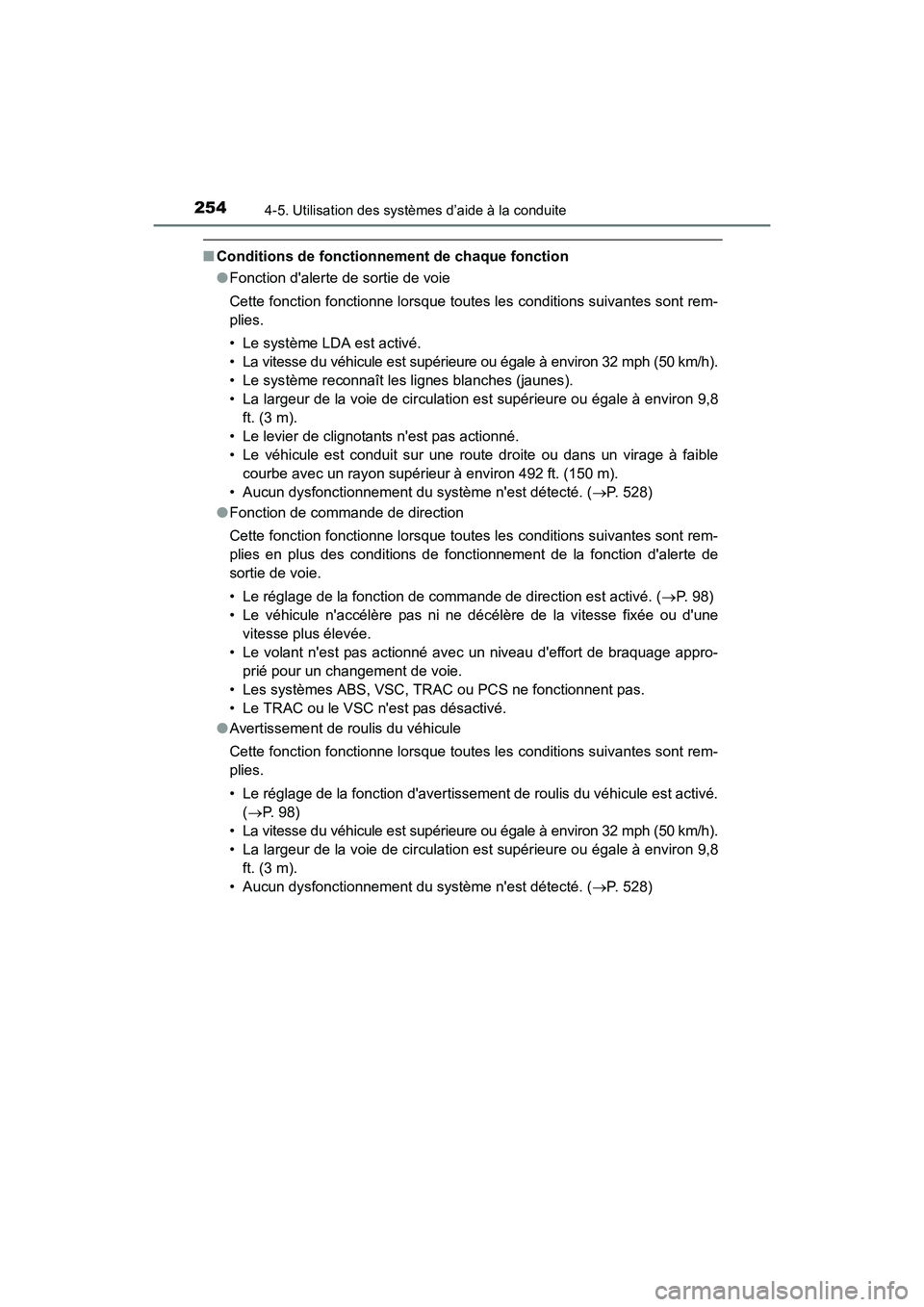 TOYOTA COROLLA 2018  Manuel du propriétaire (in French) 2544-5. Utilisation des systèmes d’aide à la conduite
COROLLA_TMMMS_TMMC_D (OM02509D)
■Conditions de fonctionnement de chaque fonction
●Fonction dalerte de sortie de voie
Cette fonction fonct