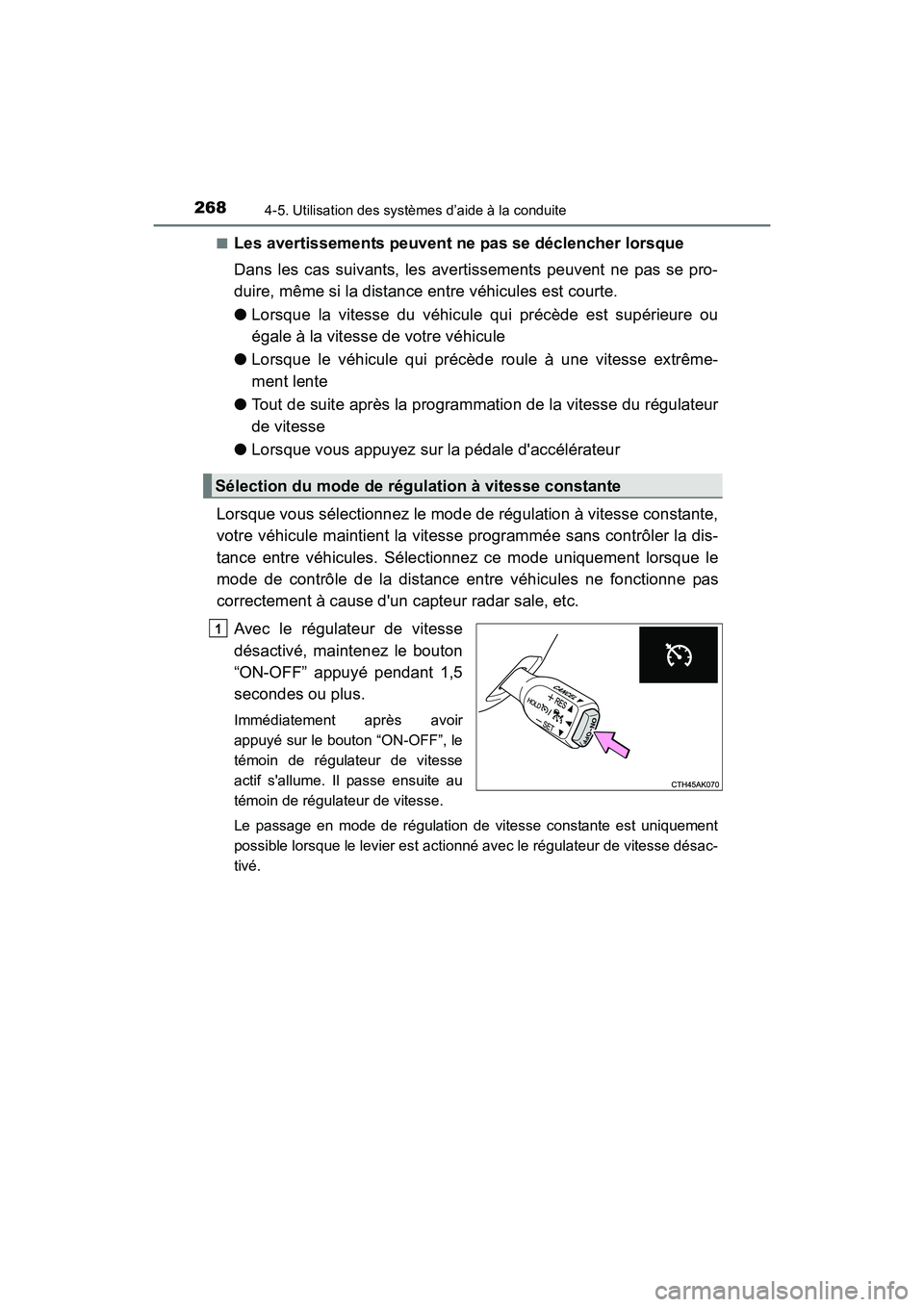 TOYOTA COROLLA 2018  Manuel du propriétaire (in French) 2684-5. Utilisation des systèmes d’aide à la conduite
COROLLA_TMMMS_TMMC_D (OM02509D)■
Les avertissements peuvent ne pas se déclencher lorsque
Dans les cas suivants, les avertissements peuvent 