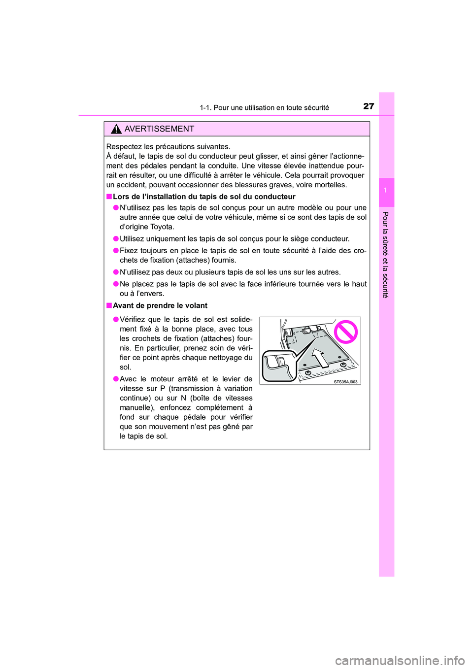 TOYOTA COROLLA 2018  Manuel du propriétaire (in French) 271-1. Pour une utilisation en toute sécurité
1
Pour la sûreté et la sécurité
COROLLA_TMMMS_TMMC_D (OM02509D)
AVERTISSEMENT
Respectez les précautions suivantes. 
À défaut, le tapis de sol du 