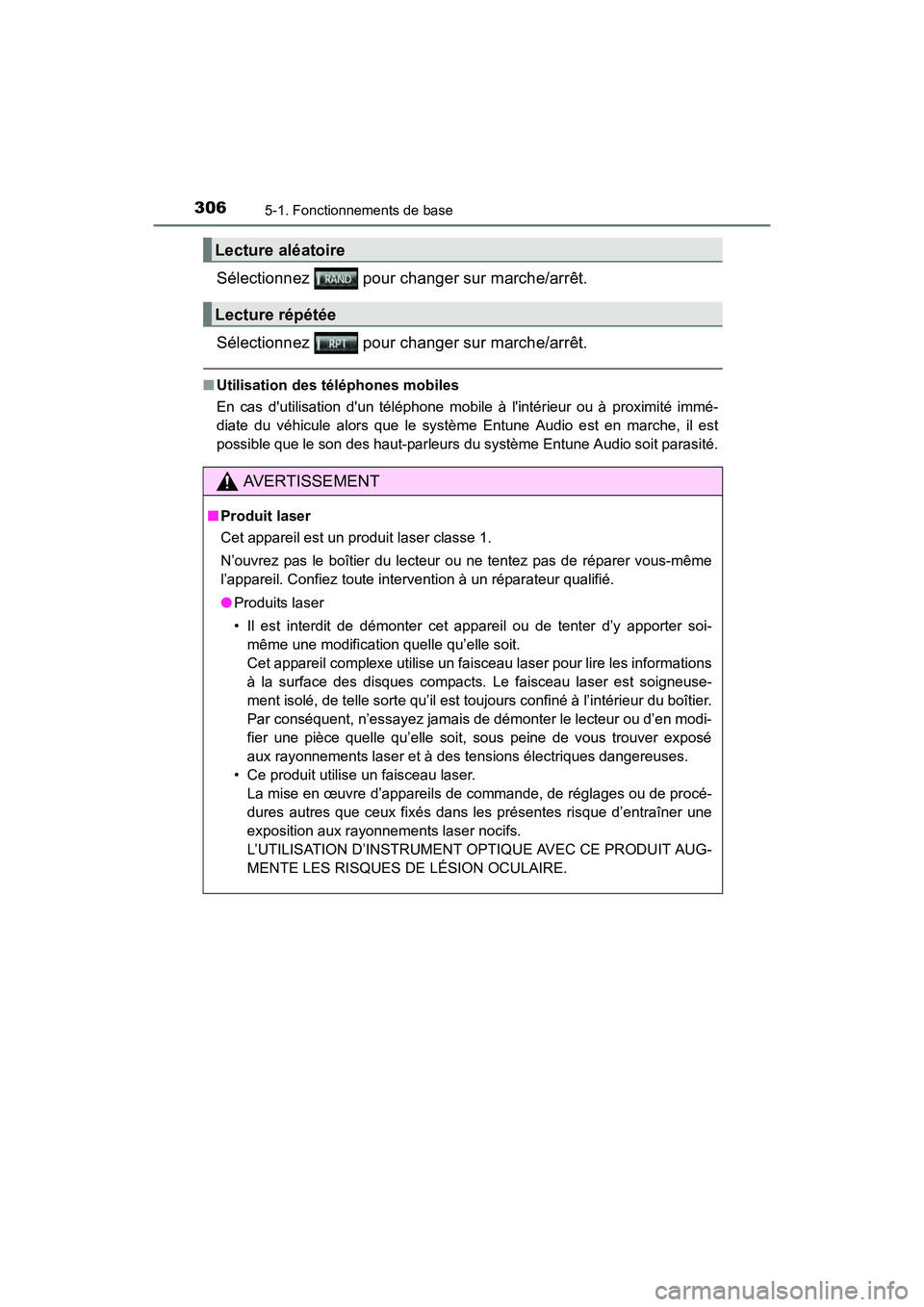 TOYOTA COROLLA 2018  Manuel du propriétaire (in French) 3065-1. Fonctionnements de base
COROLLA_TMMMS_TMMC_D (OM02509D)
Sélectionnez   pour changer sur marche/arrêt.
Sélectionnez   pour changer sur marche/arrêt.
■Utilisation des téléphones mobiles
