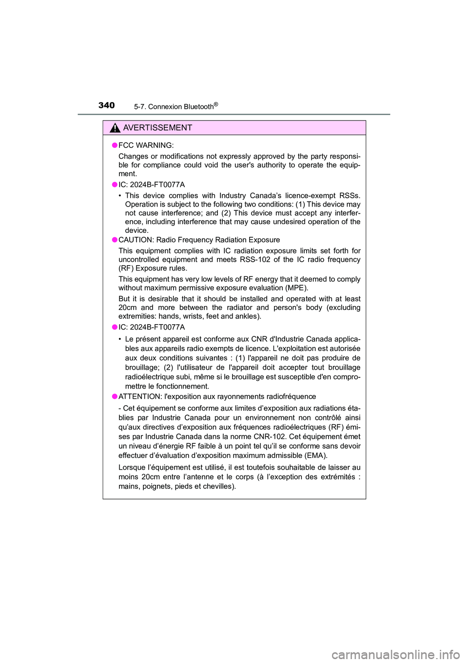 TOYOTA COROLLA 2018 Manuel du propriétaire (in French) 3405-7. Connexion Bluetooth®
COROLLA_TMMMS_TMMC_D (OM02509D)
AVERTISSEMENT
●FCC WARNING:
Changes or modifications not expressly approved by the party responsi-
ble for compliance could void the use TOYOTA COROLLA 2018 Manuel du propriétaire (in French) 3405-7. Connexion Bluetooth®
COROLLA_TMMMS_TMMC_D (OM02509D)
AVERTISSEMENT
●FCC WARNING:
Changes or modifications not expressly approved by the party responsi-
ble for compliance could void the use