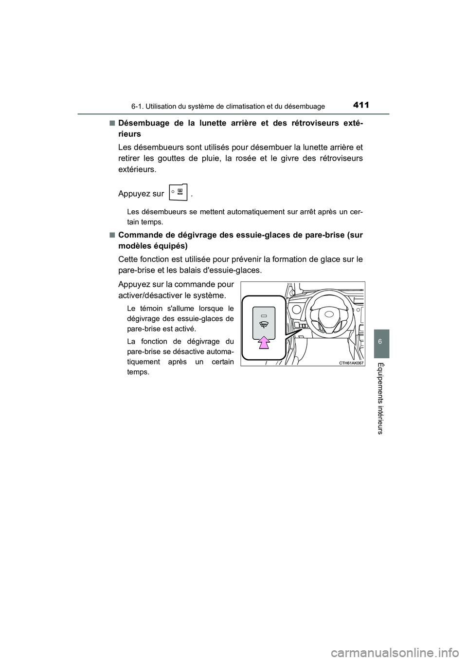 TOYOTA COROLLA 2018 Manuel du propriétaire (in French) 4116-1. Utilisation du système de climatisation et du désembuage
6
Équipements intérieurs
COROLLA_TMMMS_TMMC_D (OM02509D)■
Désembuage de la lunette arrière et des rétroviseurs exté-
rieurs
L TOYOTA COROLLA 2018 Manuel du propriétaire (in French) 4116-1. Utilisation du système de climatisation et du désembuage
6
Équipements intérieurs
COROLLA_TMMMS_TMMC_D (OM02509D)■
Désembuage de la lunette arrière et des rétroviseurs exté-
rieurs
L