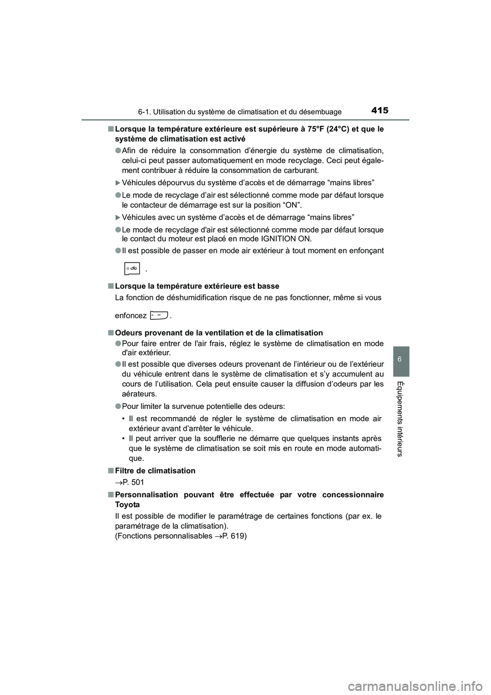 TOYOTA COROLLA 2018 Manuel du propriétaire (in French) 4156-1. Utilisation du système de climatisation et du désembuage
6
Équipements intérieurs
COROLLA_TMMMS_TMMC_D (OM02509D)■
Lorsque la température extérieure est supérieure à 75°F (24°C) et TOYOTA COROLLA 2018 Manuel du propriétaire (in French) 4156-1. Utilisation du système de climatisation et du désembuage
6
Équipements intérieurs
COROLLA_TMMMS_TMMC_D (OM02509D)■
Lorsque la température extérieure est supérieure à 75°F (24°C) et