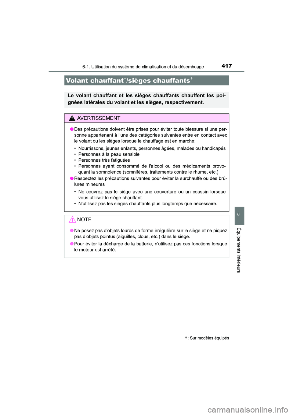 TOYOTA COROLLA 2018 Manuel du propriétaire (in French) 4176-1. Utilisation du système de climatisation et du désembuage
6
Équipements intérieurs
COROLLA_TMMMS_TMMC_D (OM02509D)
Volant chauffant∗/sièges chauffants∗
Le volant chauffant et les sièg TOYOTA COROLLA 2018 Manuel du propriétaire (in French) 4176-1. Utilisation du système de climatisation et du désembuage
6
Équipements intérieurs
COROLLA_TMMMS_TMMC_D (OM02509D)
Volant chauffant∗/sièges chauffants∗
Le volant chauffant et les sièg