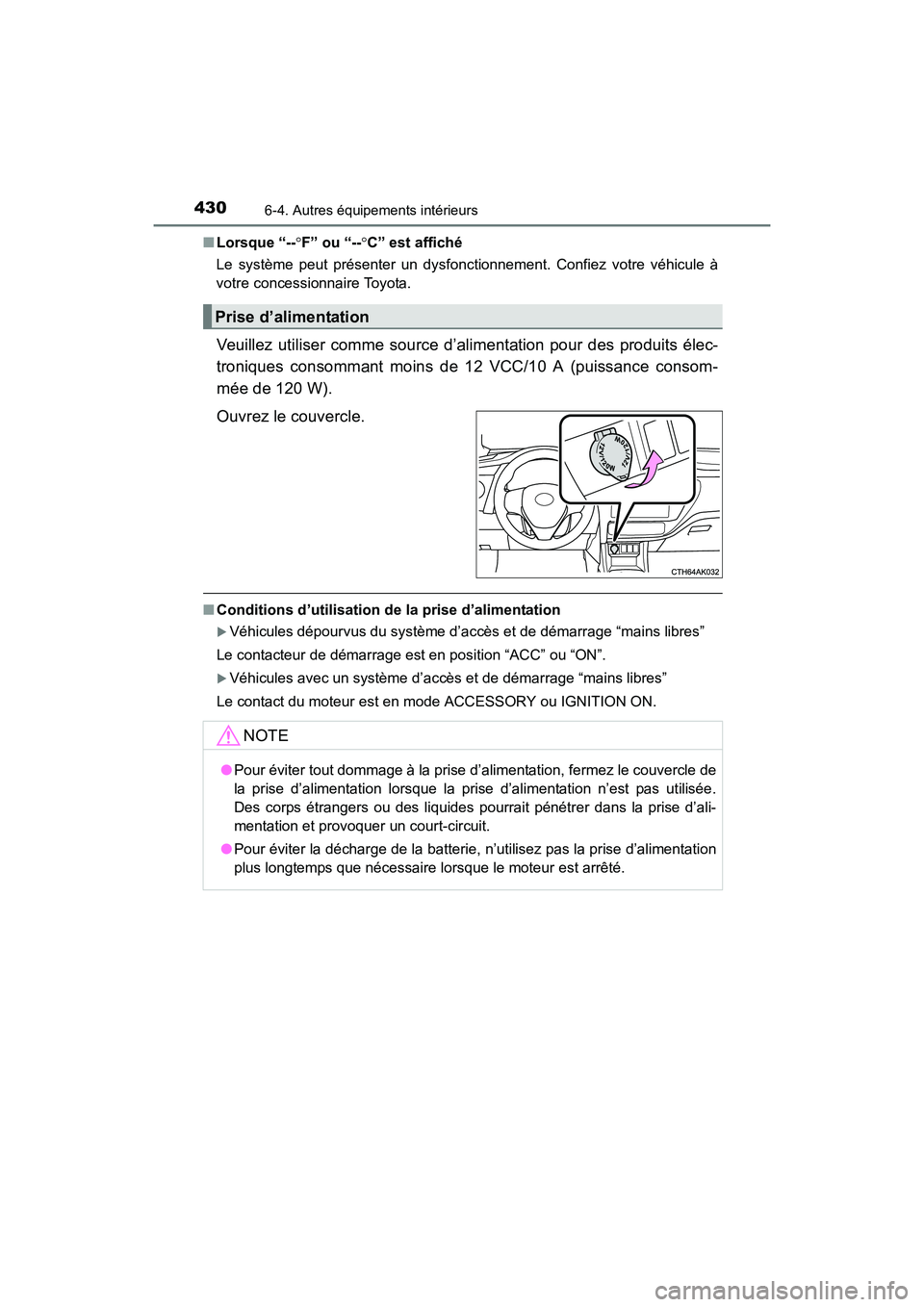 TOYOTA COROLLA 2018 Manuel du propriétaire (in French) 4306-4. Autres équipements intérieurs
COROLLA_TMMMS_TMMC_D (OM02509D)■
Lorsque “-- °F” ou “-- °C” est affiché
Le système peut présenter un dysfonctionnement. Confiez votre véhicule TOYOTA COROLLA 2018 Manuel du propriétaire (in French) 4306-4. Autres équipements intérieurs
COROLLA_TMMMS_TMMC_D (OM02509D)■
Lorsque “-- °F” ou “-- °C” est affiché
Le système peut présenter un dysfonctionnement. Confiez votre véhicule