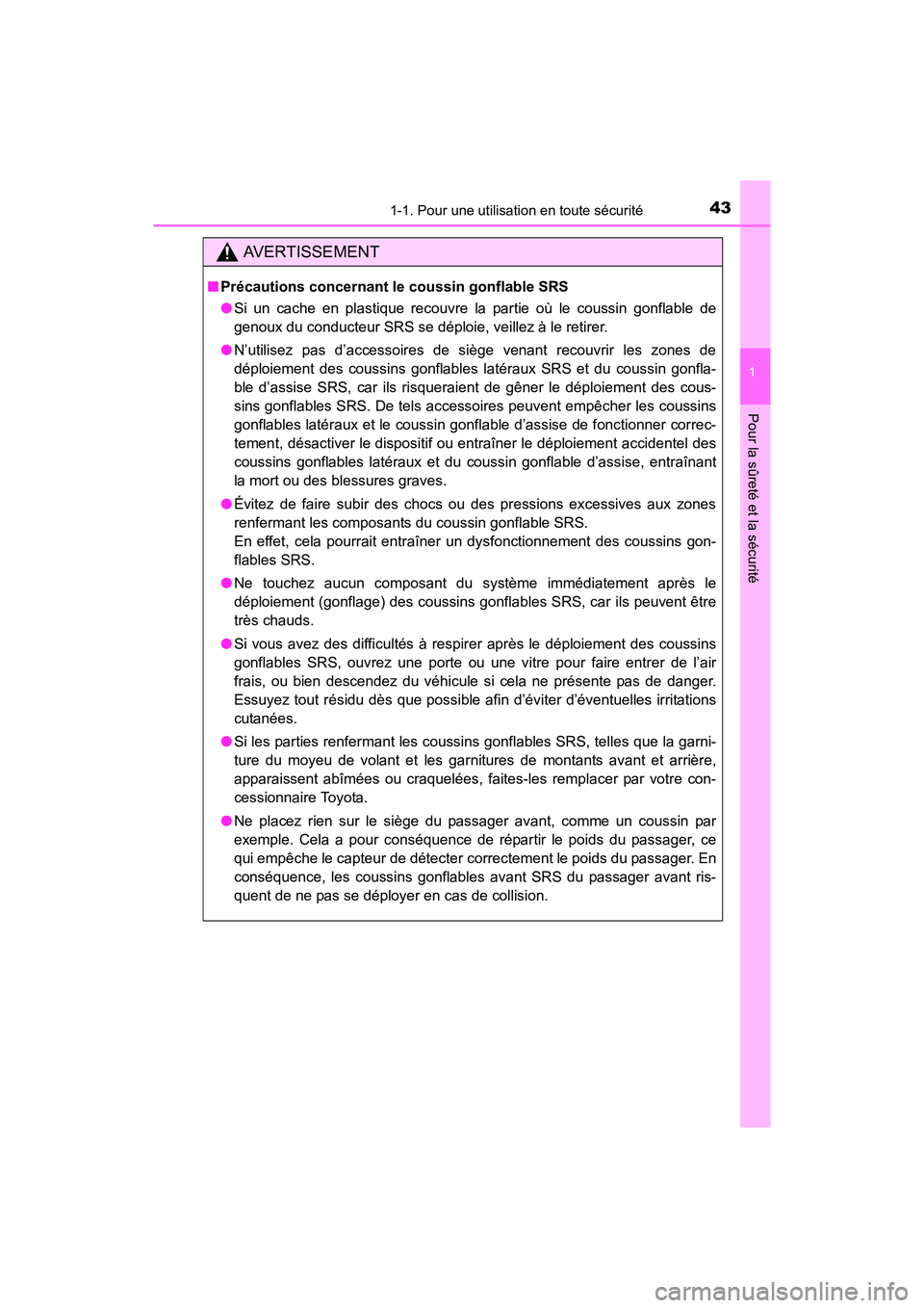 TOYOTA COROLLA 2018 Manuel du propriétaire (in French) 431-1. Pour une utilisation en toute sécurité
1
Pour la sûreté et la sécurité
COROLLA_TMMMS_TMMC_D (OM02509D)
AVERTISSEMENT
■Précautions concernant le coussin gonflable SRS
●Si un cache en TOYOTA COROLLA 2018 Manuel du propriétaire (in French) 431-1. Pour une utilisation en toute sécurité
1
Pour la sûreté et la sécurité
COROLLA_TMMMS_TMMC_D (OM02509D)
AVERTISSEMENT
■Précautions concernant le coussin gonflable SRS
●Si un cache en