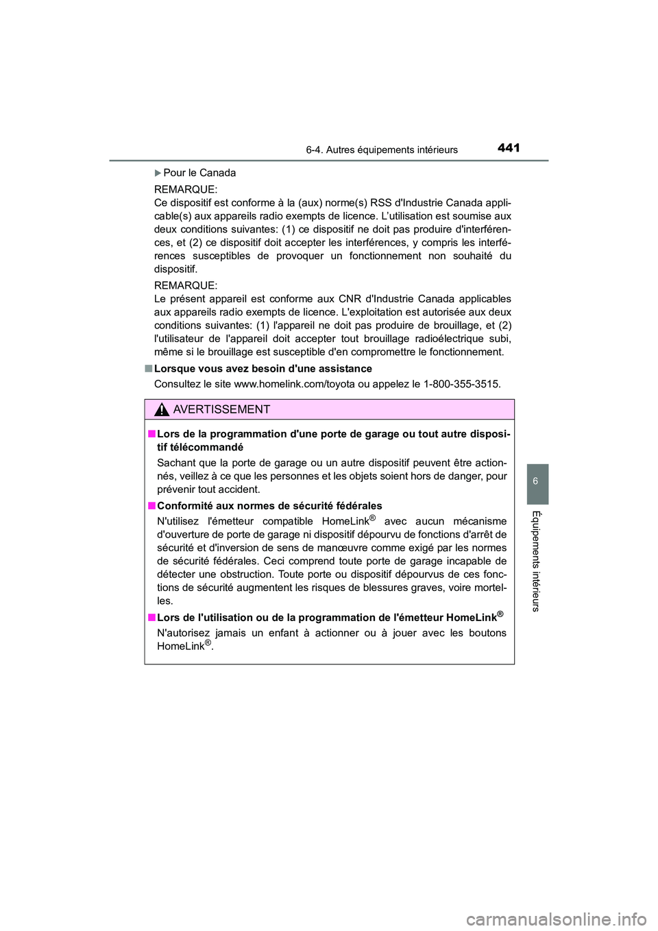TOYOTA COROLLA 2018  Manuel du propriétaire (in French) 4416-4. Autres équipements intérieurs
6
Équipements intérieurs
COROLLA_TMMMS_TMMC_D (OM02509D)
�XPour le Canada
REMARQUE: 
Ce dispositif est conforme à la (aux) norme(s) RSS dIndustrie Canada ap