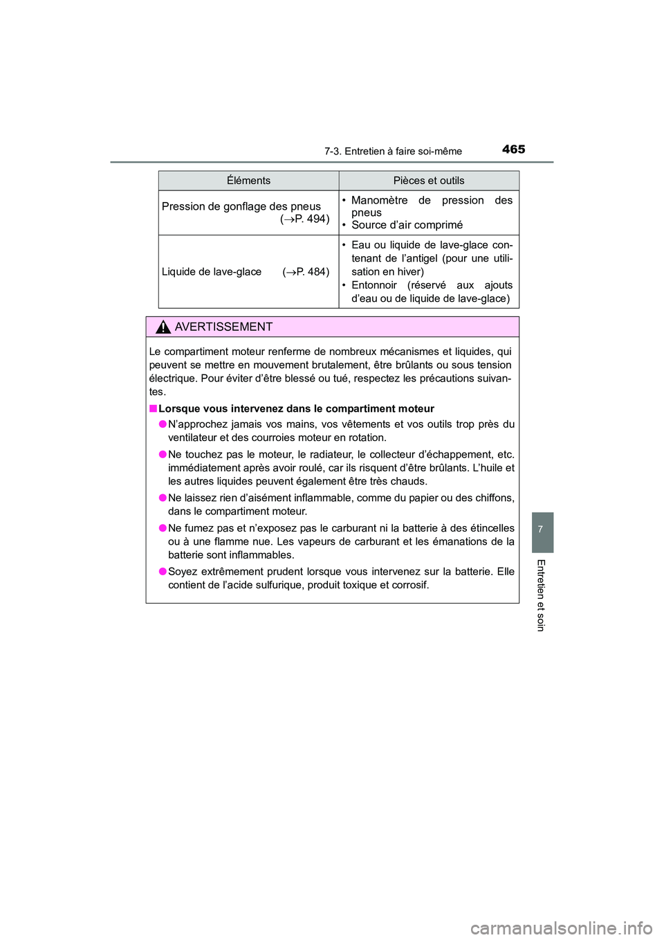 TOYOTA COROLLA 2018 Manuel du propriétaire (in French) 4657-3. Entretien à faire soi-même
7
Entretien et soin
COROLLA_TMMMS_TMMC_D (OM02509D)
Pression de gonflage des pneus(→ P. 494)• Manomètre de pression des
pneus
• Source d’air comprimé
Liq TOYOTA COROLLA 2018 Manuel du propriétaire (in French) 4657-3. Entretien à faire soi-même
7
Entretien et soin
COROLLA_TMMMS_TMMC_D (OM02509D)
Pression de gonflage des pneus(→ P. 494)• Manomètre de pression des
pneus
• Source d’air comprimé
Liq