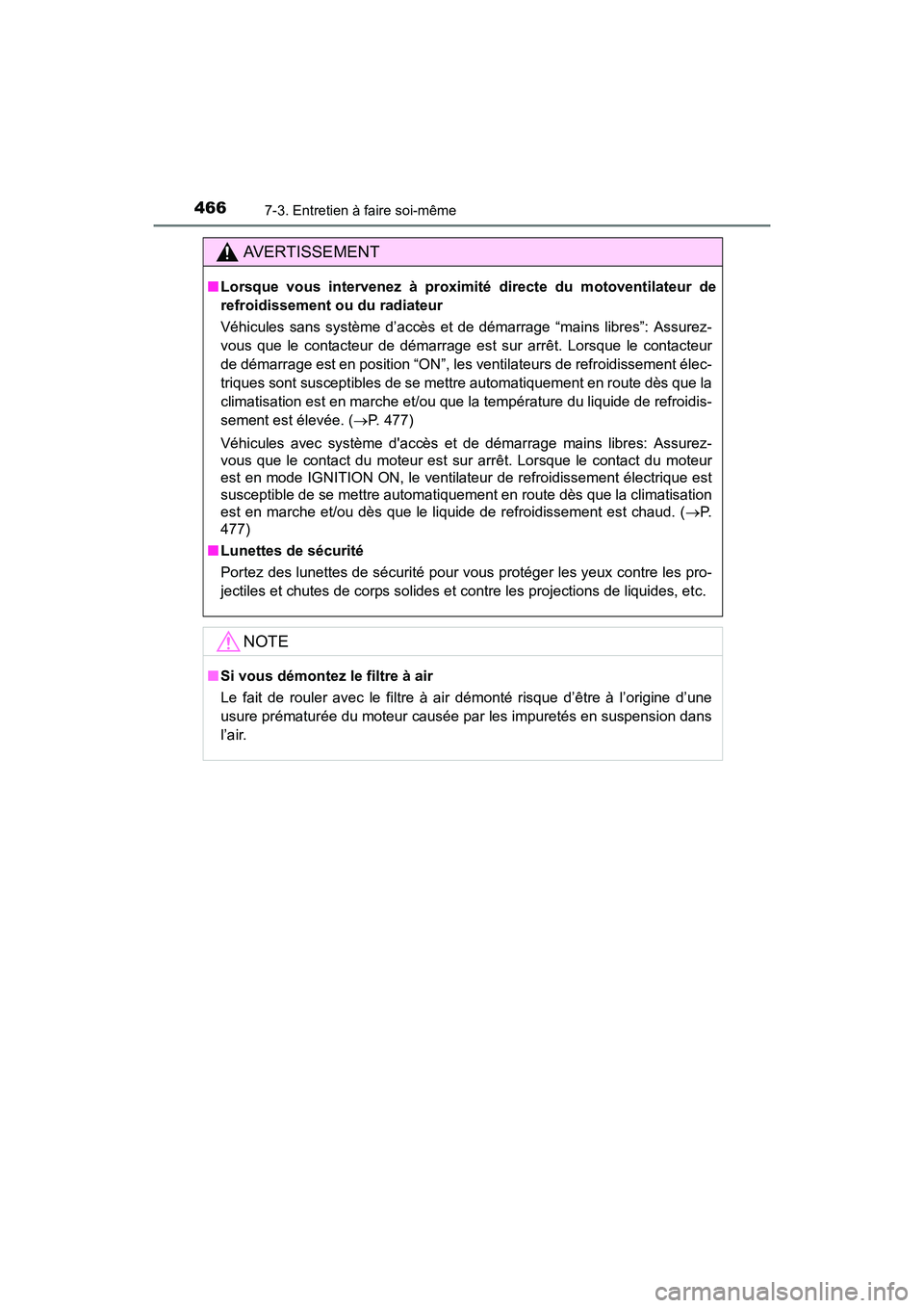TOYOTA COROLLA 2018 Manuel du propriétaire (in French) 4667-3. Entretien à faire soi-même
COROLLA_TMMMS_TMMC_D (OM02509D)
AVERTISSEMENT
■Lorsque vous intervenez à proximité directe du motoventilateur de
refroidissement ou du radiateur
Véhicules san TOYOTA COROLLA 2018 Manuel du propriétaire (in French) 4667-3. Entretien à faire soi-même
COROLLA_TMMMS_TMMC_D (OM02509D)
AVERTISSEMENT
■Lorsque vous intervenez à proximité directe du motoventilateur de
refroidissement ou du radiateur
Véhicules san