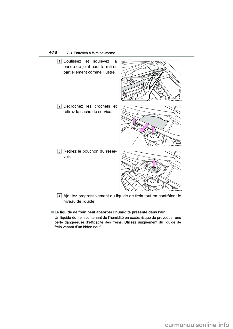 TOYOTA COROLLA 2018 Manuel du propriétaire (in French) 4787-3. Entretien à faire soi-même
COROLLA_TMMMS_TMMC_D (OM02509D)
Coulissez et soulevez la
bande de joint pour la retirer
partiellement comme illustré.
Décrochez les crochets et
retirez le cache TOYOTA COROLLA 2018 Manuel du propriétaire (in French) 4787-3. Entretien à faire soi-même
COROLLA_TMMMS_TMMC_D (OM02509D)
Coulissez et soulevez la
bande de joint pour la retirer
partiellement comme illustré.
Décrochez les crochets et
retirez le cache