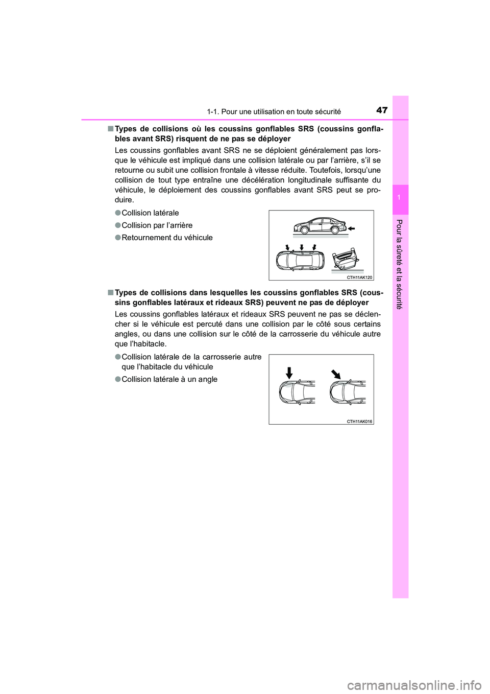TOYOTA COROLLA 2018 Manuel du propriétaire (in French) 471-1. Pour une utilisation en toute sécurité
1
Pour la sûreté et la sécurité
COROLLA_TMMMS_TMMC_D (OM02509D)■
Types de collisions où les coussins gonflables SRS (coussins gonfla-
bles avant TOYOTA COROLLA 2018 Manuel du propriétaire (in French) 471-1. Pour une utilisation en toute sécurité
1
Pour la sûreté et la sécurité
COROLLA_TMMMS_TMMC_D (OM02509D)■
Types de collisions où les coussins gonflables SRS (coussins gonfla-
bles avant