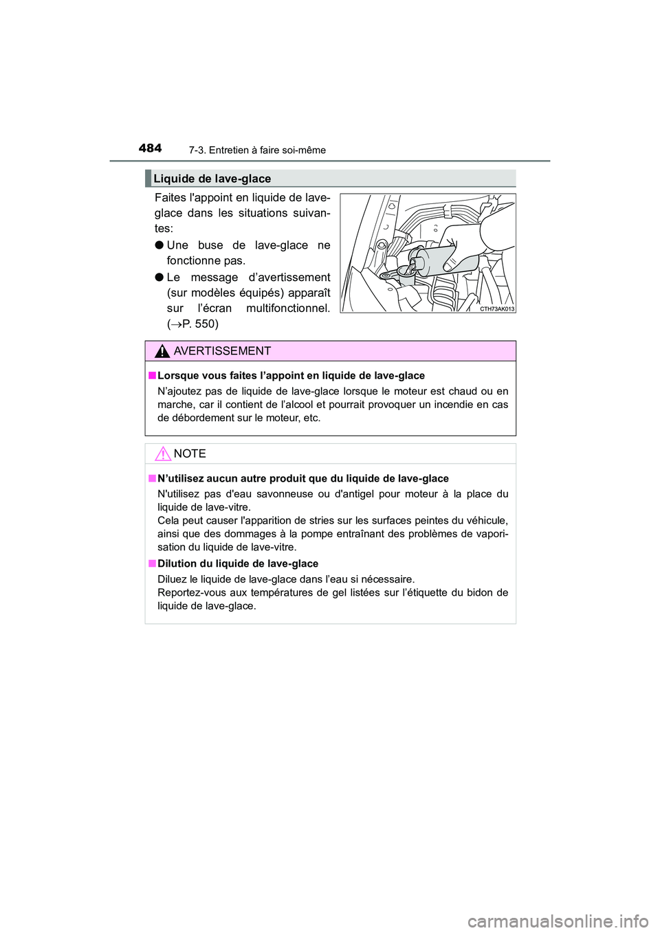 TOYOTA COROLLA 2018 Manuel du propriétaire (in French) 4847-3. Entretien à faire soi-même
COROLLA_TMMMS_TMMC_D (OM02509D)
Faites lappoint en liquide de lave-
glace dans les situations suivan-
tes:
●Une buse de lave-glace ne
fonctionne pas.
● Le mes TOYOTA COROLLA 2018 Manuel du propriétaire (in French) 4847-3. Entretien à faire soi-même
COROLLA_TMMMS_TMMC_D (OM02509D)
Faites lappoint en liquide de lave-
glace dans les situations suivan-
tes:
●Une buse de lave-glace ne
fonctionne pas.
● Le mes