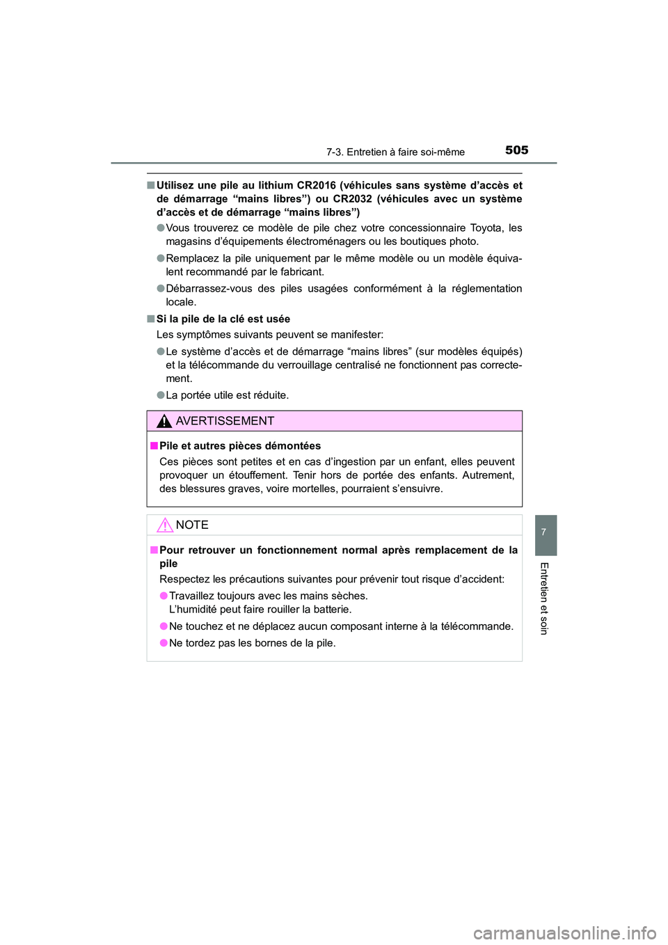 TOYOTA COROLLA 2018 Manuel du propriétaire (in French) 5057-3. Entretien à faire soi-même
7
Entretien et soin
COROLLA_TMMMS_TMMC_D (OM02509D)
■Utilisez une pile au lithium CR2016 (véhicules sans système d’accès et
de démarrage “mains libres” TOYOTA COROLLA 2018 Manuel du propriétaire (in French) 5057-3. Entretien à faire soi-même
7
Entretien et soin
COROLLA_TMMMS_TMMC_D (OM02509D)
■Utilisez une pile au lithium CR2016 (véhicules sans système d’accès et
de démarrage “mains libres”