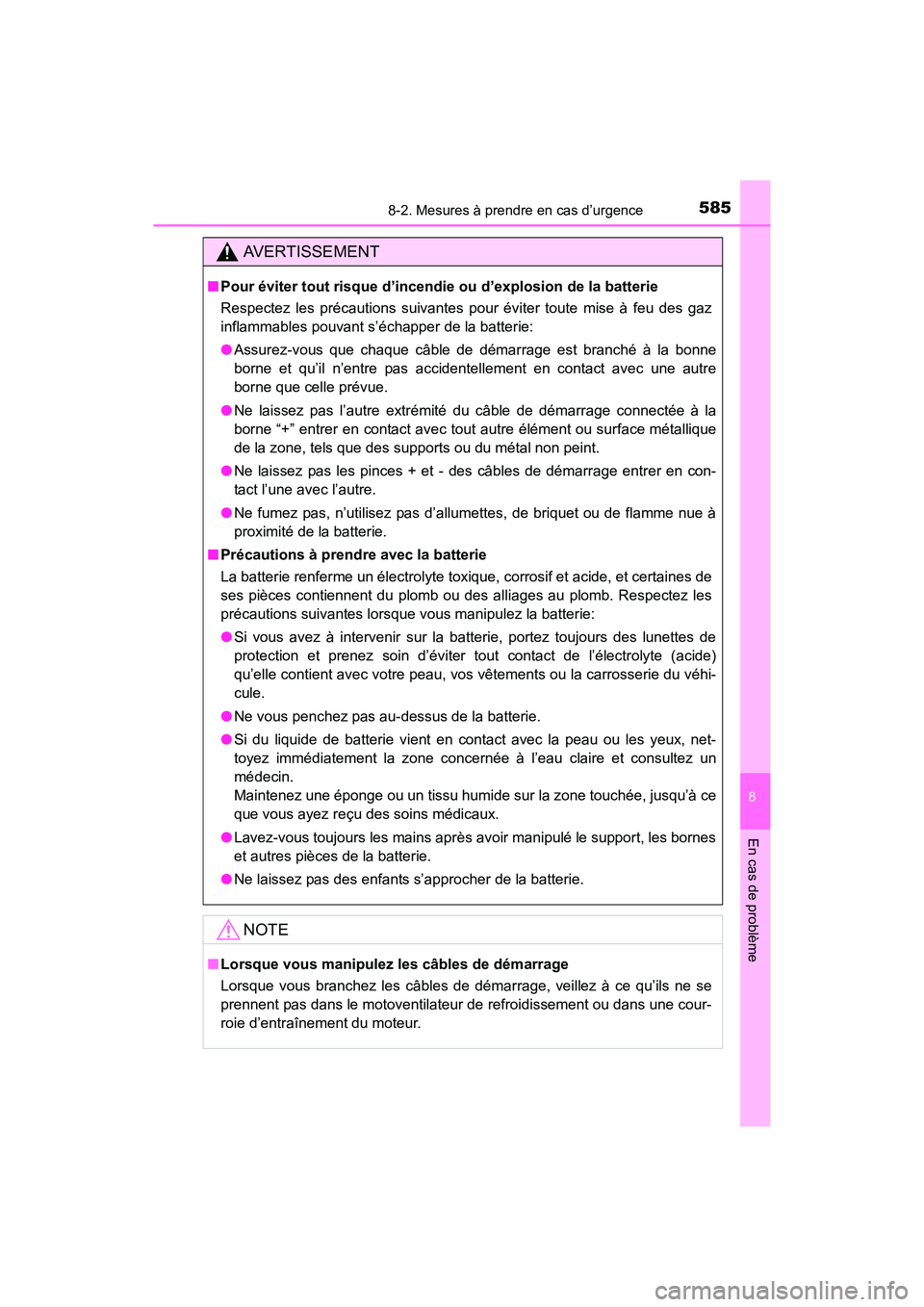 TOYOTA COROLLA 2018 Manuel du propriétaire (in French) 5858-2. Mesures à prendre en cas d’urgence
8
En cas de problème
COROLLA_TMMMS_TMMC_D (OM02509D)
AVERTISSEMENT
■Pour éviter tout risque d’incendie ou d’explosion de la batterie
Respectez les TOYOTA COROLLA 2018 Manuel du propriétaire (in French) 5858-2. Mesures à prendre en cas d’urgence
8
En cas de problème
COROLLA_TMMMS_TMMC_D (OM02509D)
AVERTISSEMENT
■Pour éviter tout risque d’incendie ou d’explosion de la batterie
Respectez les