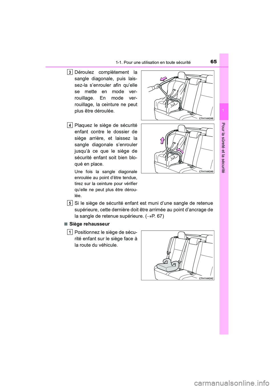 TOYOTA COROLLA 2018  Manuel du propriétaire (in French) 651-1. Pour une utilisation en toute sécurité
1
Pour la sûreté et la sécurité
COROLLA_TMMMS_TMMC_D (OM02509D)
Déroulez complètement la
sangle diagonale, puis lais-
sez-la s’enrouler afin qu