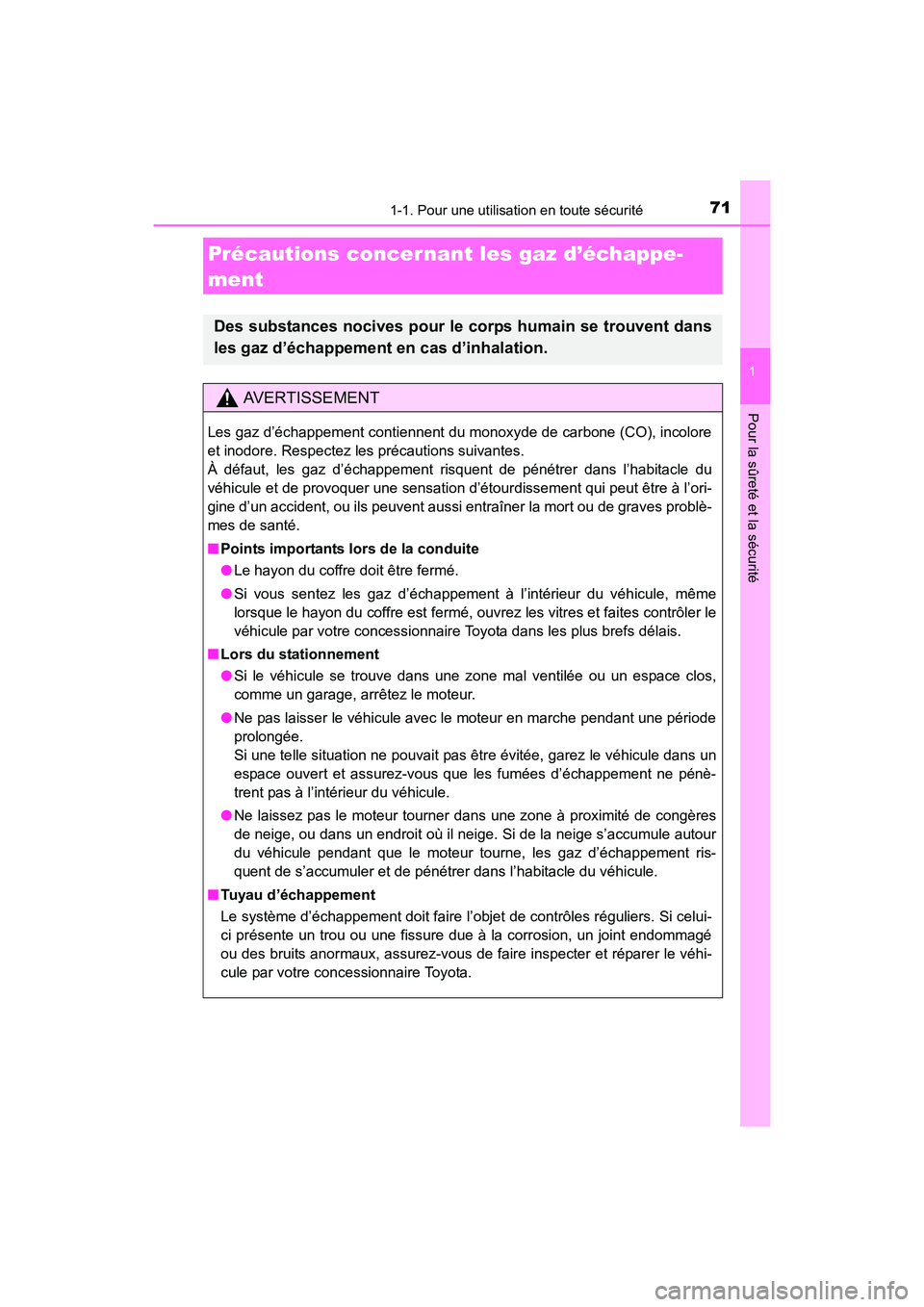 TOYOTA COROLLA 2018  Manuel du propriétaire (in French) 711-1. Pour une utilisation en toute sécurité
1
Pour la sûreté et la sécurité
COROLLA_TMMMS_TMMC_D (OM02509D)
Précautions concernant les gaz d’échappe-
ment
Des substances nocives pour le co