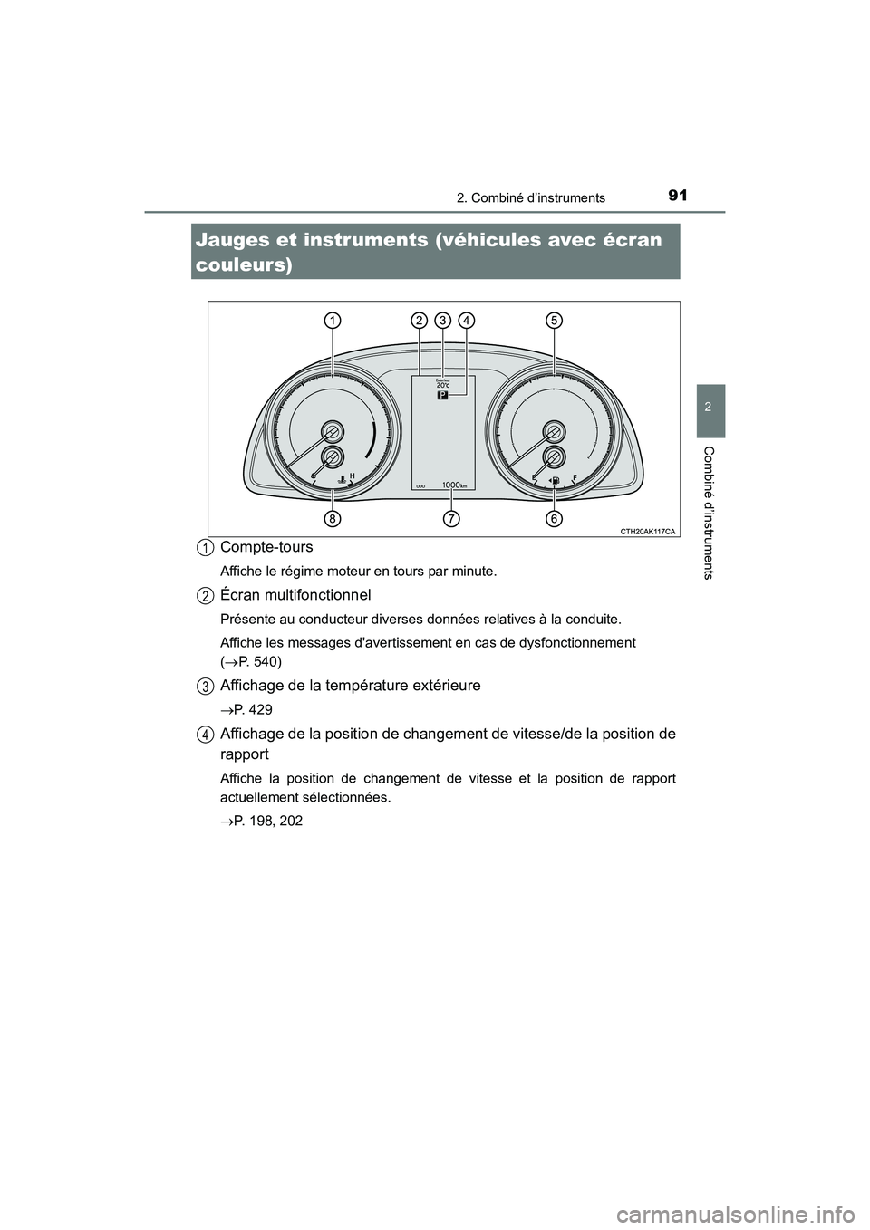 TOYOTA COROLLA 2018 Manuel du propriétaire (in French) 912. Combiné d’instruments
2
Combiné d’instruments
COROLLA_TMMMS_TMMC_D (OM02509D)
Compte-tours
Affiche le régime moteur en tours par minute.
Écran multifonctionnel
Présente au conducteur div TOYOTA COROLLA 2018 Manuel du propriétaire (in French) 912. Combiné d’instruments
2
Combiné d’instruments
COROLLA_TMMMS_TMMC_D (OM02509D)
Compte-tours
Affiche le régime moteur en tours par minute.
Écran multifonctionnel
Présente au conducteur div