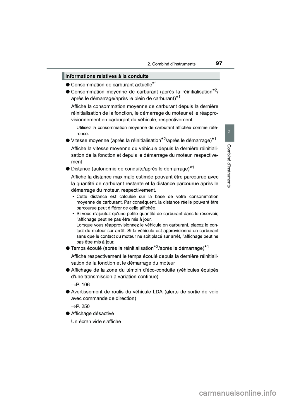 TOYOTA COROLLA 2018  Manuel du propriétaire (in French) 972. Combiné d’instruments
2
Combiné d’instruments
COROLLA_TMMMS_TMMC_D (OM02509D)
●Consommation de carburant actuelle*1
●Consommation moyenne de carburant (après la réinitialisation*2/
ap