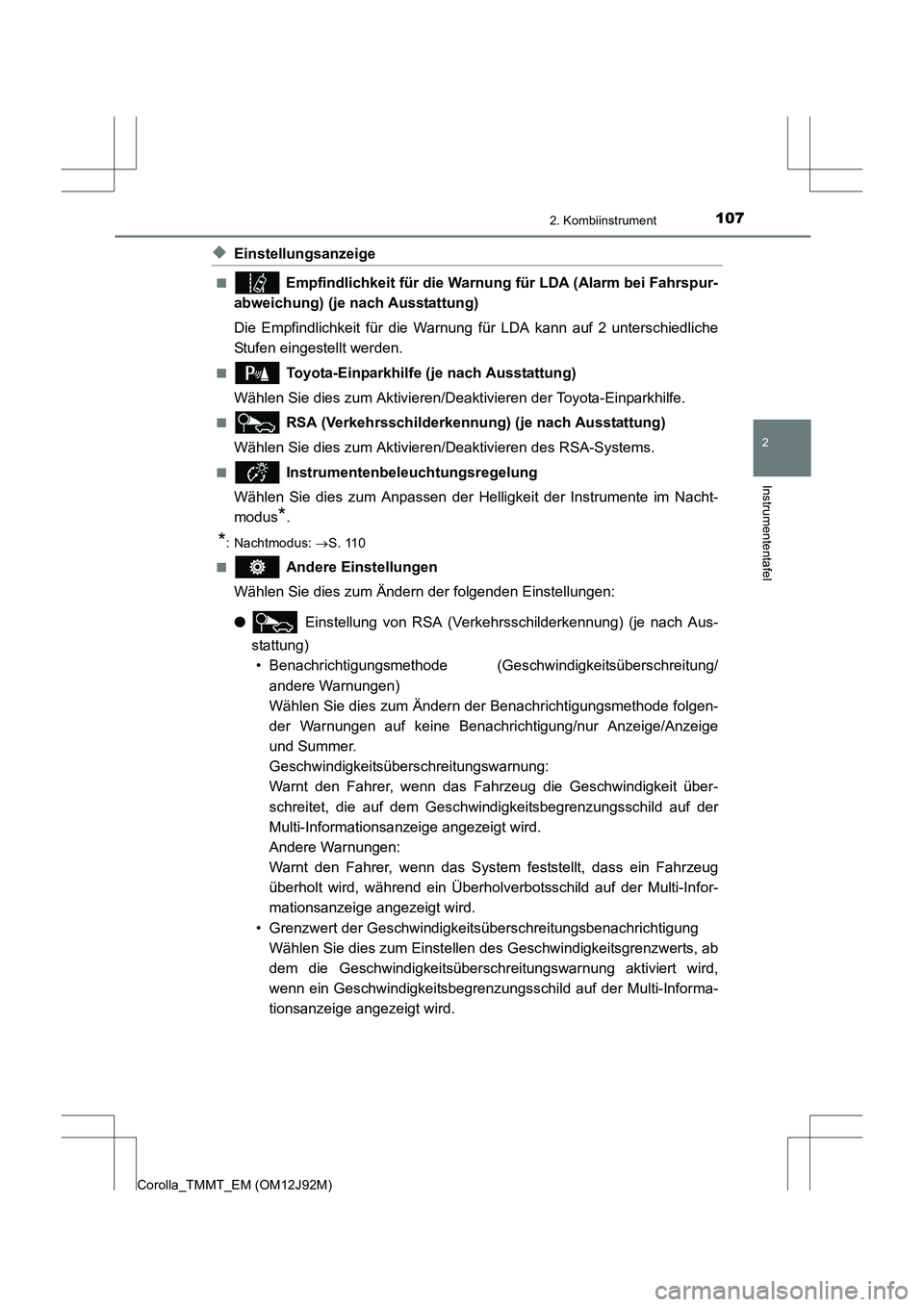 TOYOTA COROLLA 2017 Betriebsanleitungen (in German) 1072. Kombiinstrument
2
Instrumententafel
Corolla_TMMT_EM (OM12J92M)
◆Einstellungsanzeige
■ Empfindlichkeit für die Warnung für LDA (Alarm bei Fahrspur-
abweichung) (je nach Ausstattung)
Die Emp TOYOTA COROLLA 2017 Betriebsanleitungen (in German) 1072. Kombiinstrument
2
Instrumententafel
Corolla_TMMT_EM (OM12J92M)
◆Einstellungsanzeige
■ Empfindlichkeit für die Warnung für LDA (Alarm bei Fahrspur-
abweichung) (je nach Ausstattung)
Die Emp