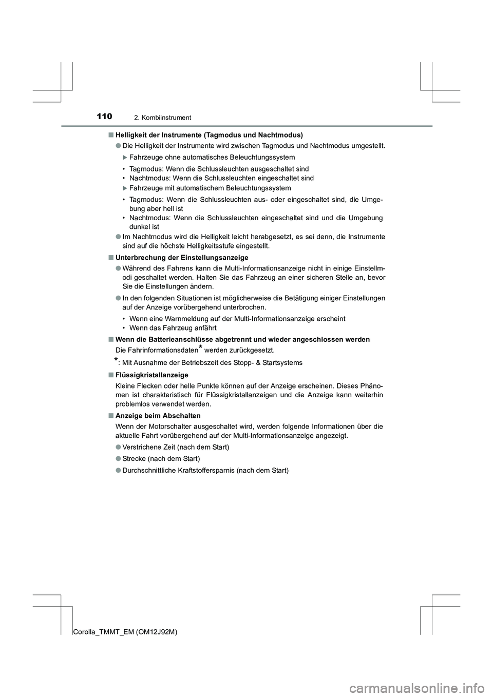 TOYOTA COROLLA 2017  Betriebsanleitungen (in German) 1102. Kombiinstrument
Corolla_TMMT_EM (OM12J92M)■
Helligkeit der Instrumente (Tagmodus und Nachtmodus)
●Die Helligkeit der Instrumente wird zwischen Tagmodus und Nachtmodus umgestellt.
�XFahrzeuge