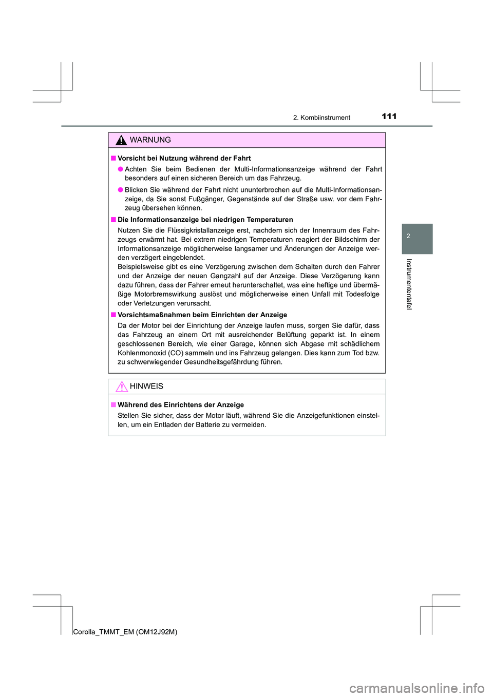 TOYOTA COROLLA 2017 Betriebsanleitungen (in German) 1112. Kombiinstrument
2
Instrumententafel
Corolla_TMMT_EM (OM12J92M)
WARNUNG
■Vorsicht bei Nutzung während der Fahrt
●Achten Sie beim Bedienen der Multi-Informationsanzeige während der Fahrt
bes TOYOTA COROLLA 2017 Betriebsanleitungen (in German) 1112. Kombiinstrument
2
Instrumententafel
Corolla_TMMT_EM (OM12J92M)
WARNUNG
■Vorsicht bei Nutzung während der Fahrt
●Achten Sie beim Bedienen der Multi-Informationsanzeige während der Fahrt
bes