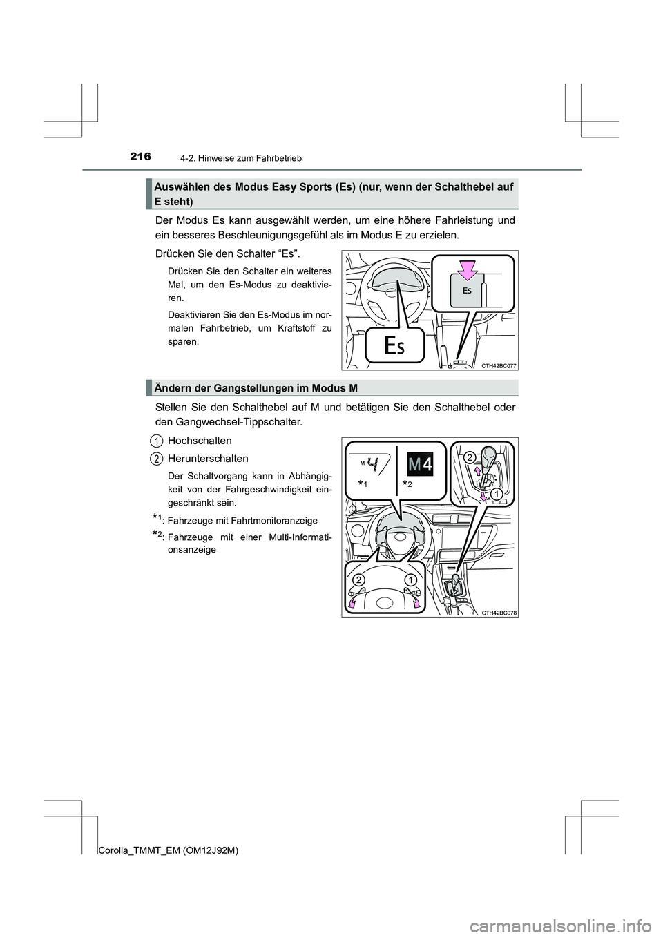 TOYOTA COROLLA 2017 Betriebsanleitungen (in German) 2164-2. Hinweise zum Fahrbetrieb
Corolla_TMMT_EM (OM12J92M)
Der Modus Es kann ausgewählt werden, um eine höhere Fahrleistung und
ein besseres Beschleunigungsgefühl als im Modus E zu erzielen.
Drüc TOYOTA COROLLA 2017 Betriebsanleitungen (in German) 2164-2. Hinweise zum Fahrbetrieb
Corolla_TMMT_EM (OM12J92M)
Der Modus Es kann ausgewählt werden, um eine höhere Fahrleistung und
ein besseres Beschleunigungsgefühl als im Modus E zu erzielen.
Drüc