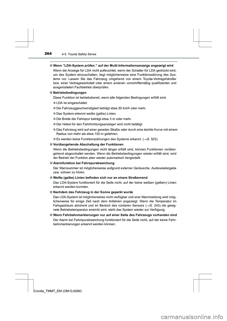 TOYOTA COROLLA 2017  Betriebsanleitungen (in German) 2644-5. Toyota Safety Sense
Corolla_TMMT_EM (OM12J92M)
■Wenn “LDA-System prüfen.” auf der Multi-Informationsanzeige angezeigt wird
Wenn die Anzeige für LDA nicht aufleuchtet, wenn der Schalter