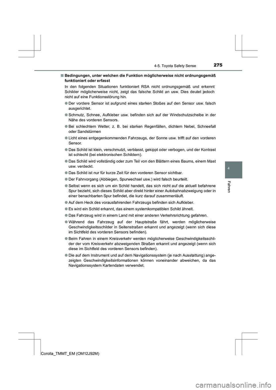 TOYOTA COROLLA 2017  Betriebsanleitungen (in German) 2754-5. Toyota Safety Sense
4
Fahren
Corolla_TMMT_EM (OM12J92M)■
Bedingungen, unter welchen die Funktion möglicherweise nicht ordnungsgemäß
funktioniert oder erfasst
In den folgenden Situationen 